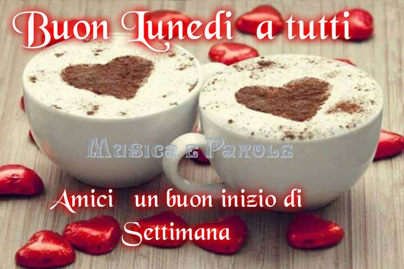 Buon Lunedì a tutti, amici Buon Inizio Settimana (Musica e Parole)