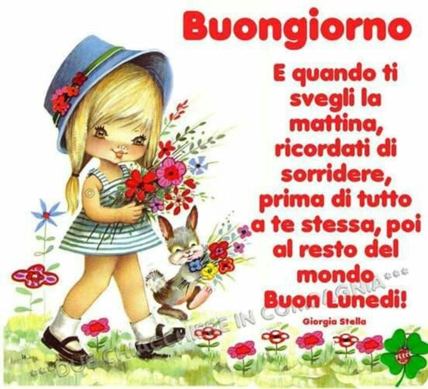 "Buongiorno, e quando ti svegli la mattina ricordati di sorridere... Buon Lunedì"