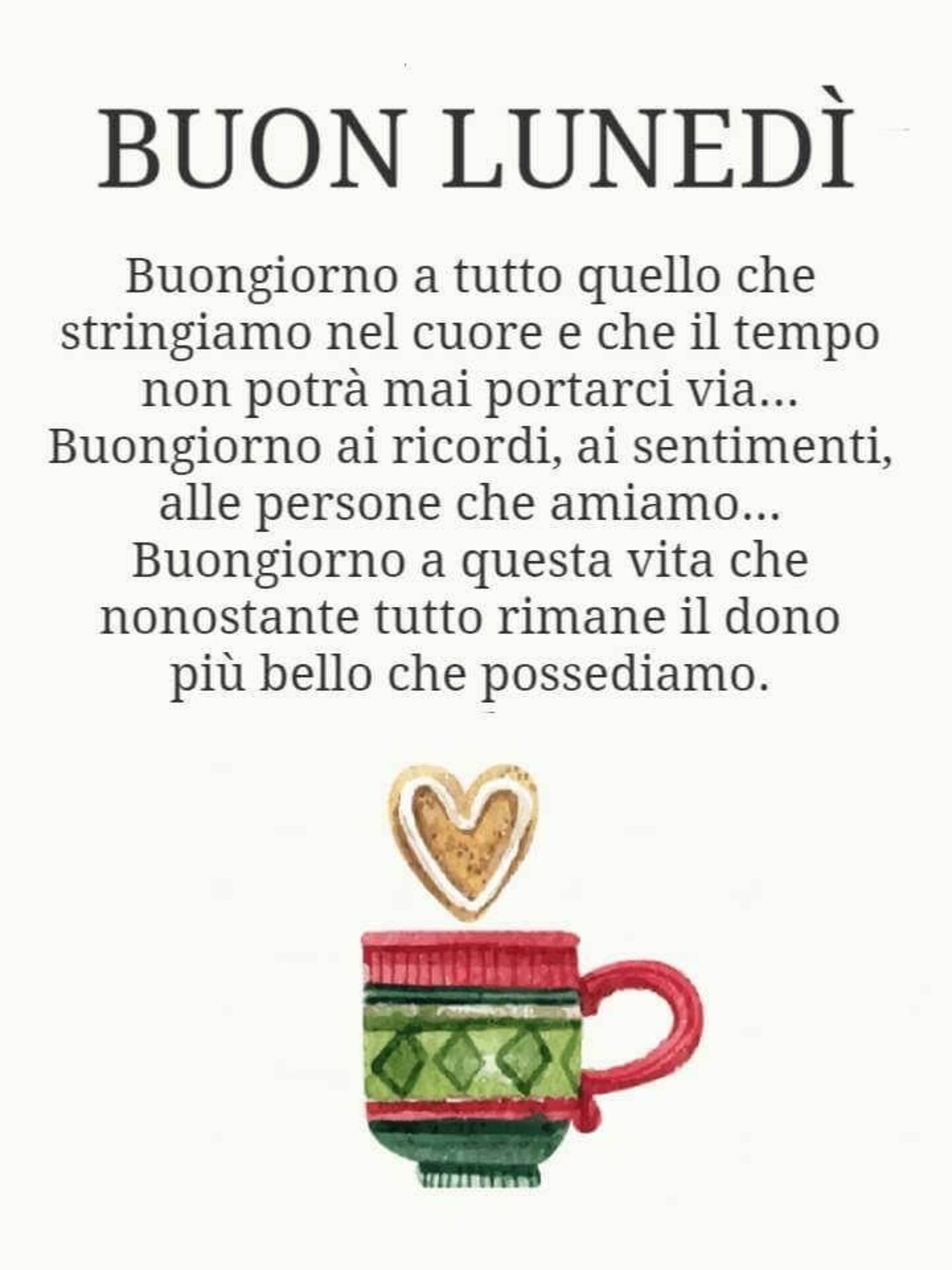 "BUON LUNEDI' Buongiorno a tutto quello che stringiamo nel cuore....."