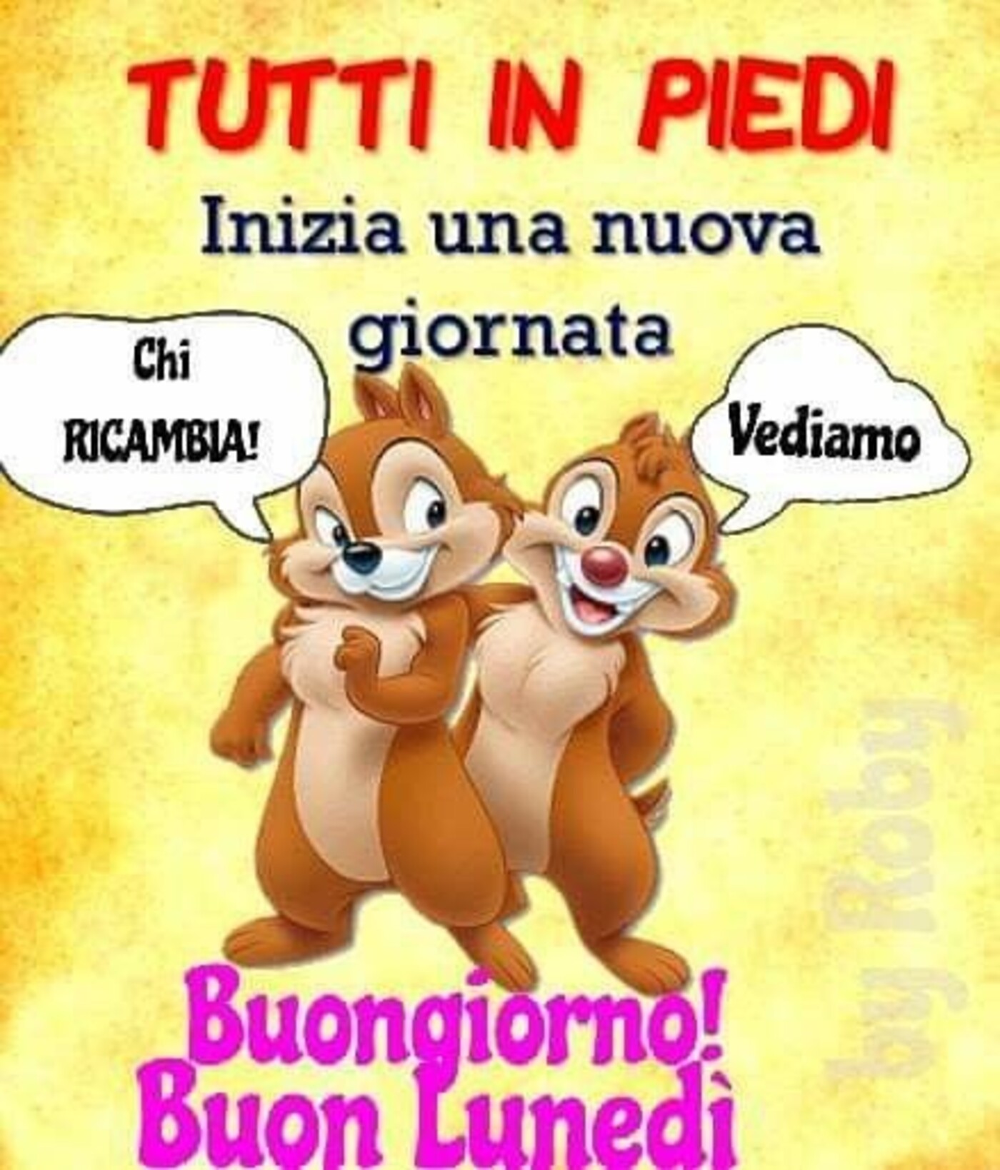 TUTTI IN PIEDI Inizia una nuova giornata Buongiorno Buon Lunedì!