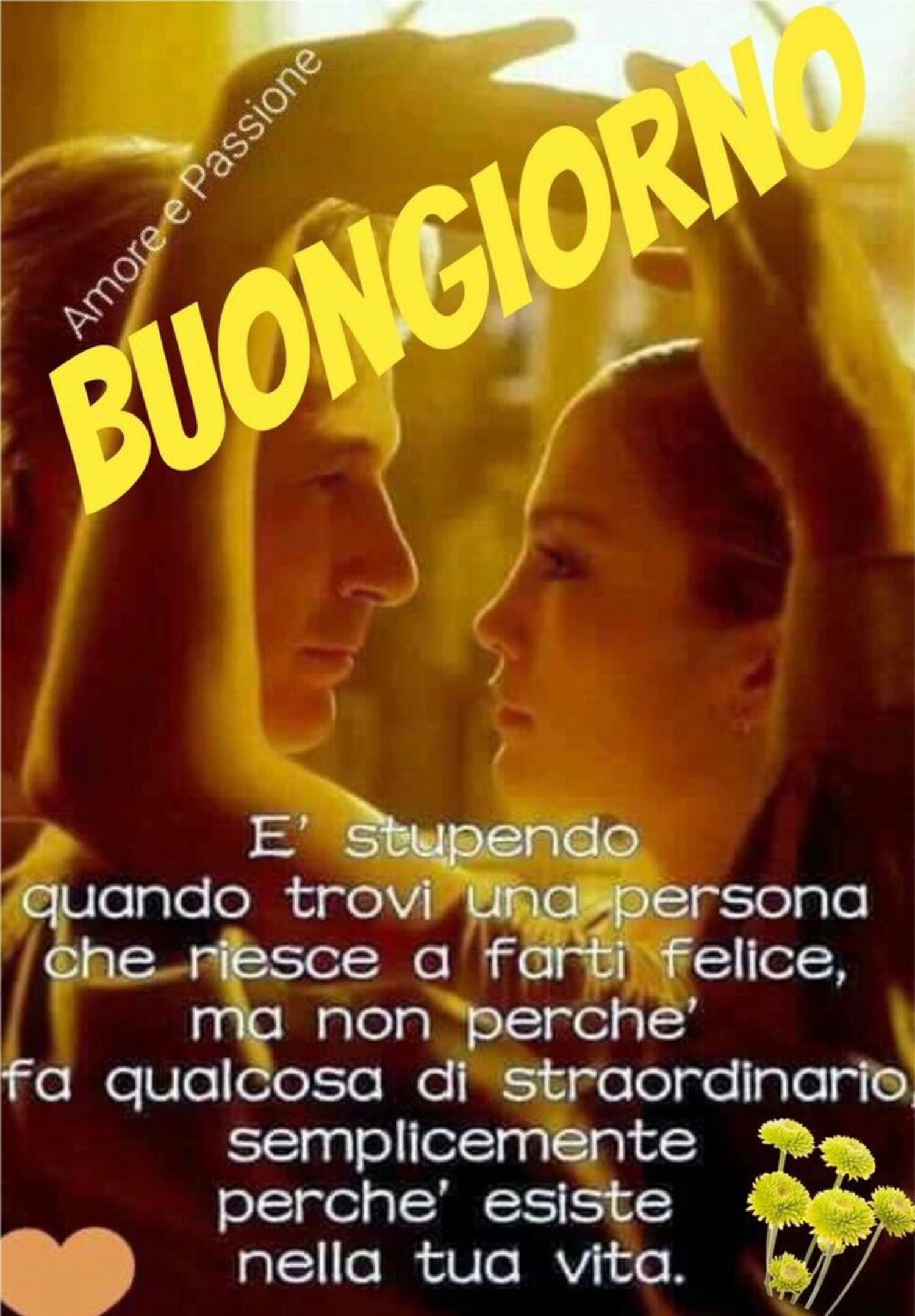 "Buongiorno, è stupendo quando trovi una persona che riesce a farti felice..."