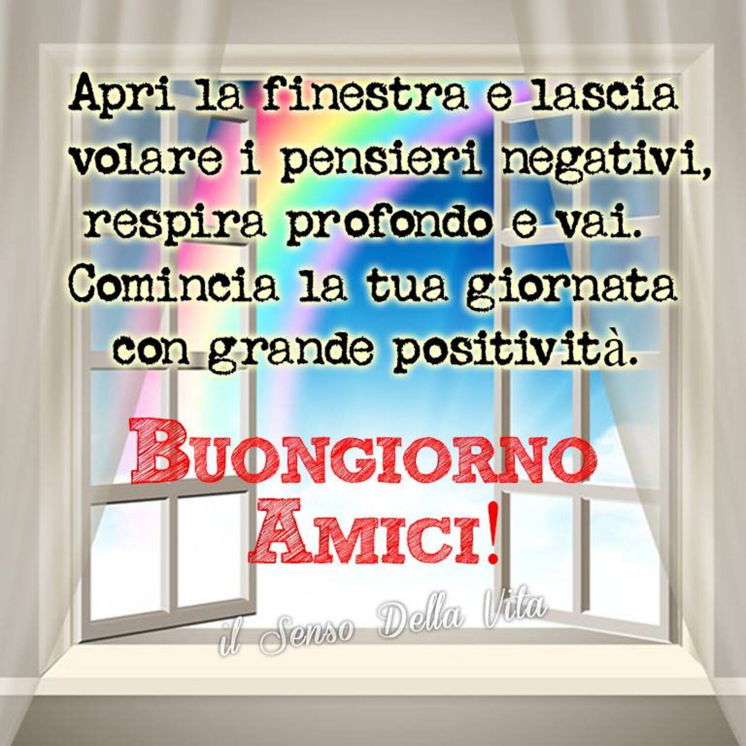 Apri la finestra e lascia volare i pensieri negativi, respira profondo e vai. Comincia la tua giornata con grande positività. BUONGIORNO AMICI!