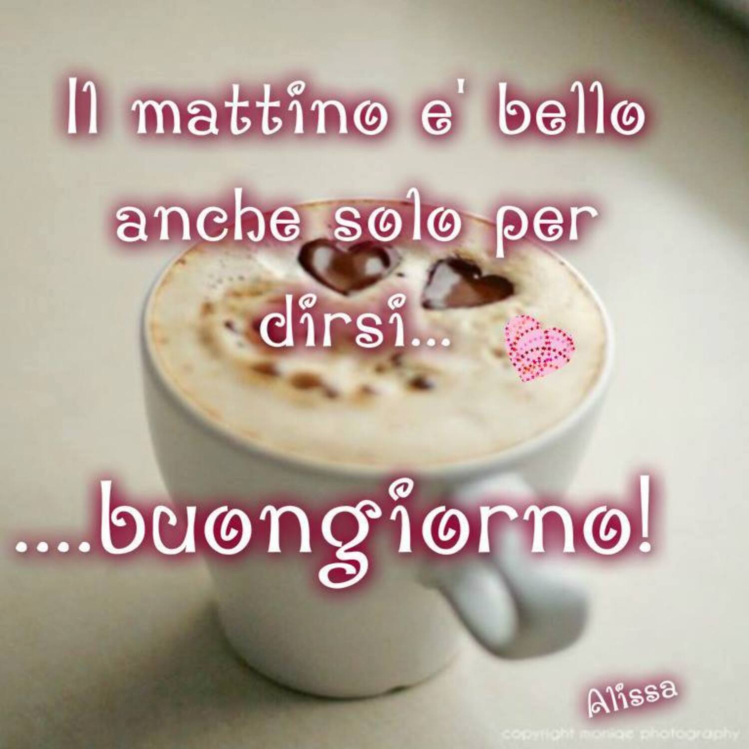 Il mattino è bello anche solo per dirsi... Buongiorno!