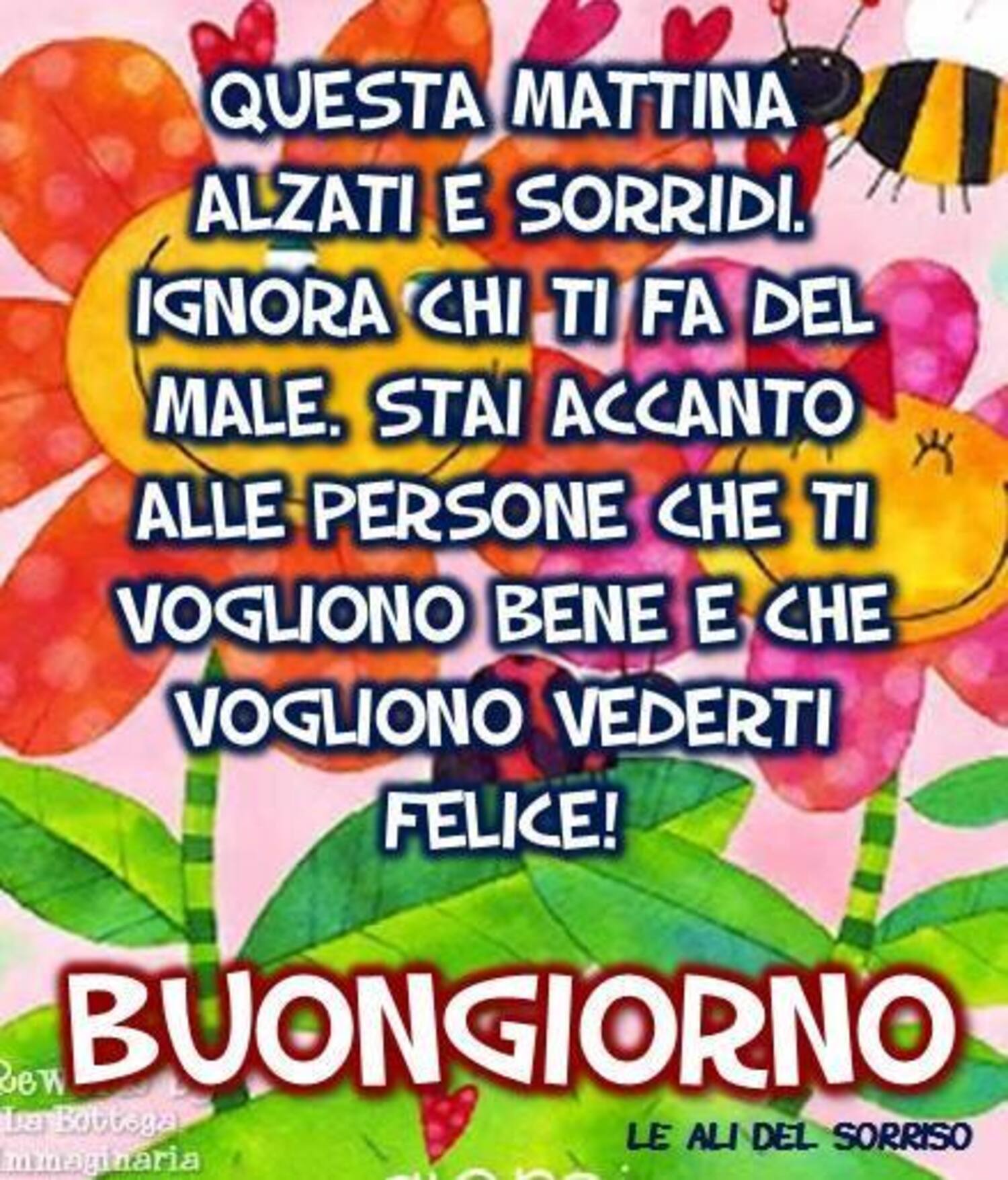 "Questa mattina alzati e sorridi... Buongiorno"