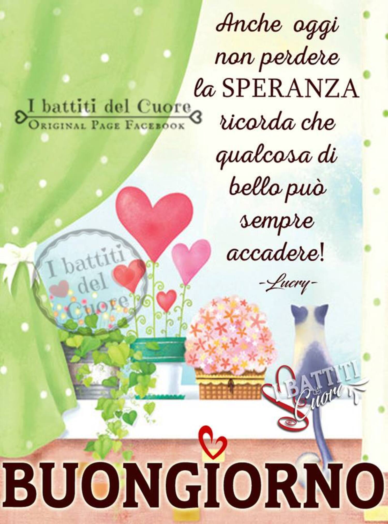 Anche oggi non perdere la speranza, ricorda che qualcosa di bello può sempre accadere, Buongiorno