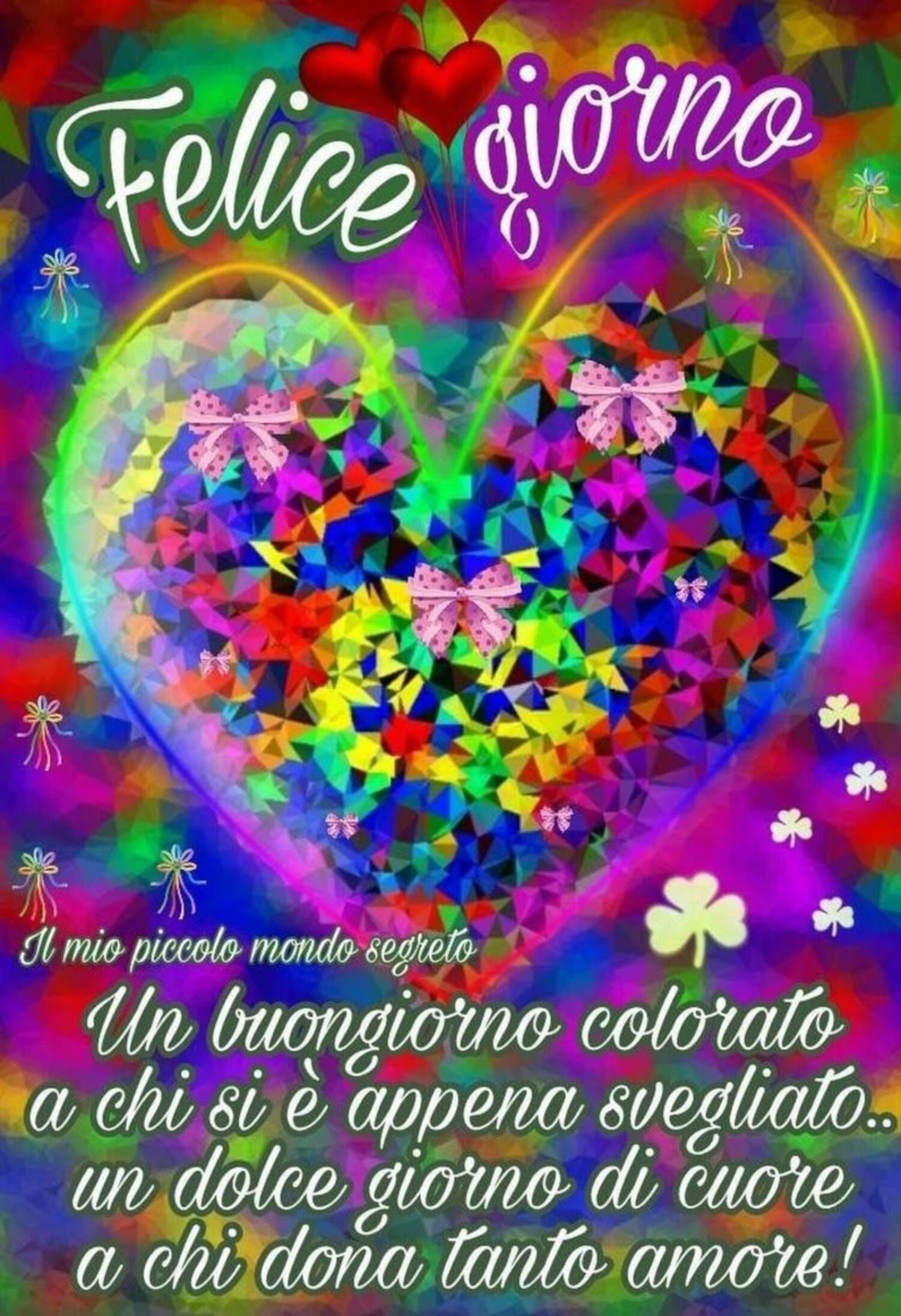 "Felice Giorno un Buongiorno colorato a chi si è appena svegliato..."