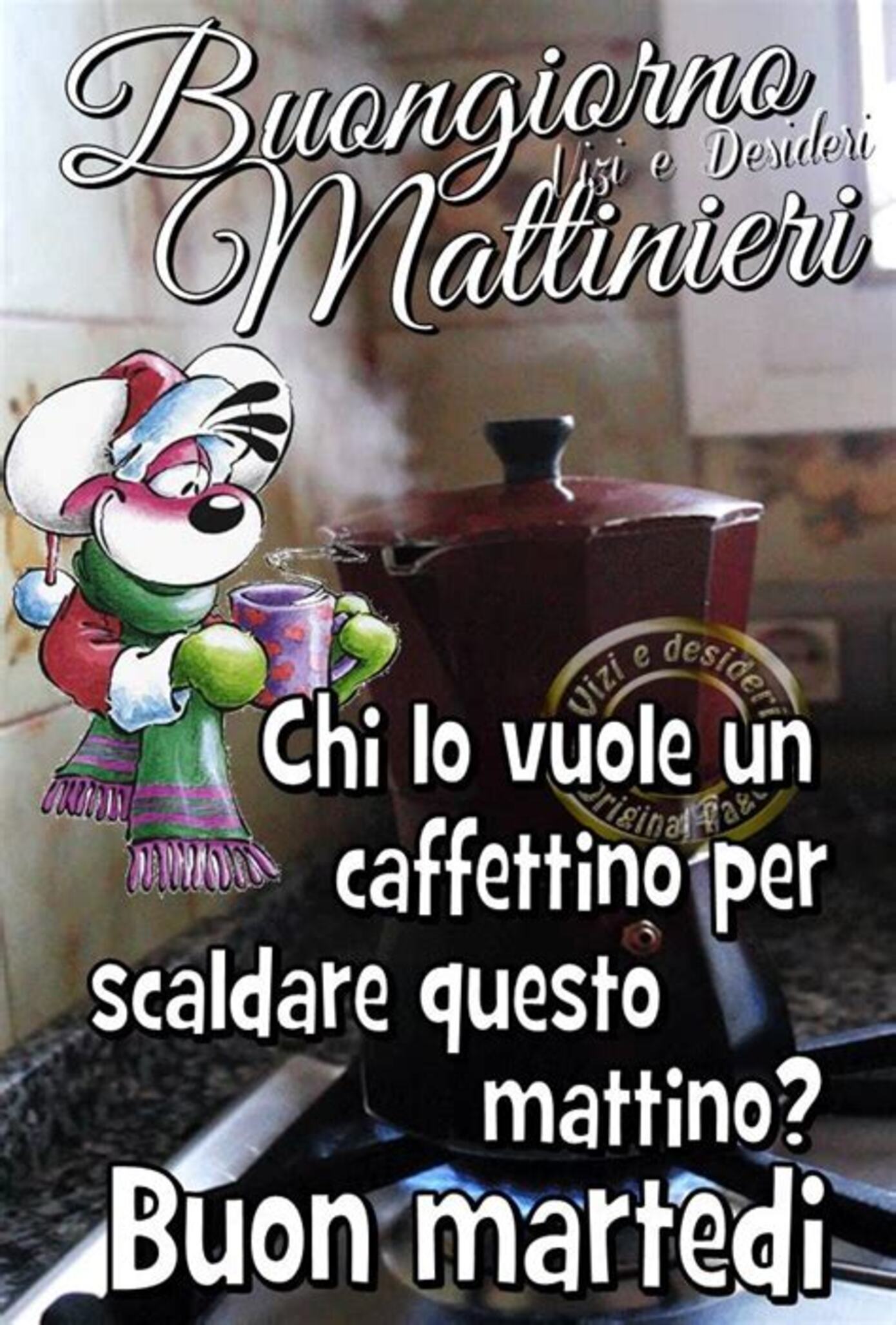 Buongiorno Mattinieri Chi lo vuole un caffettino per riscaldare questo mattino? Buon Martedì