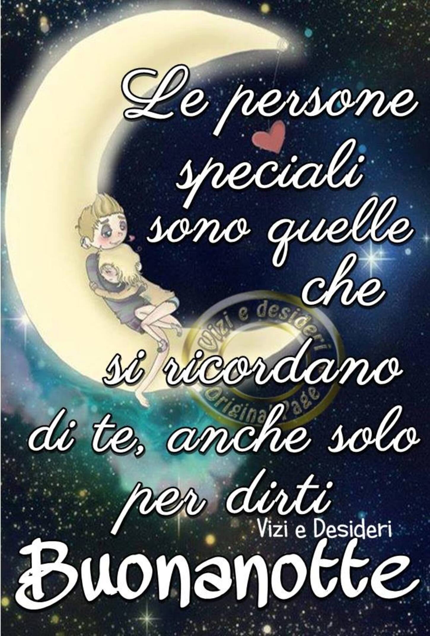 Le persone speciali sono quelle che si ricordano di te, anche solo per dirti Buonanotte