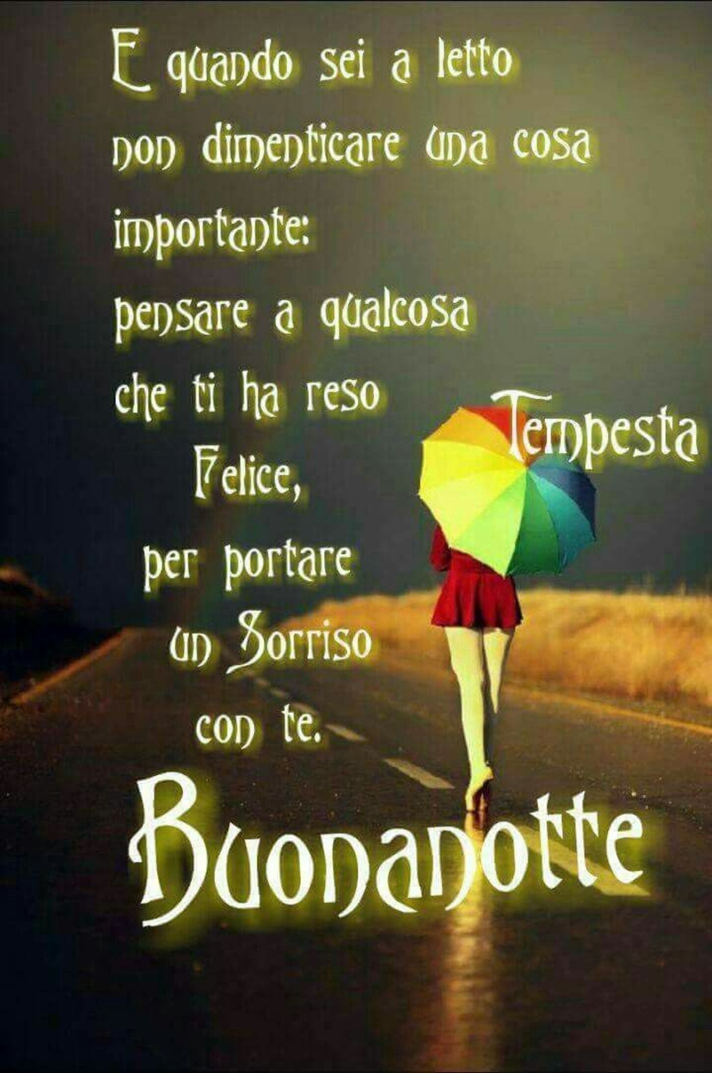 "E quando sei a letto non dimenticare una cosa importante... Buonanotte"