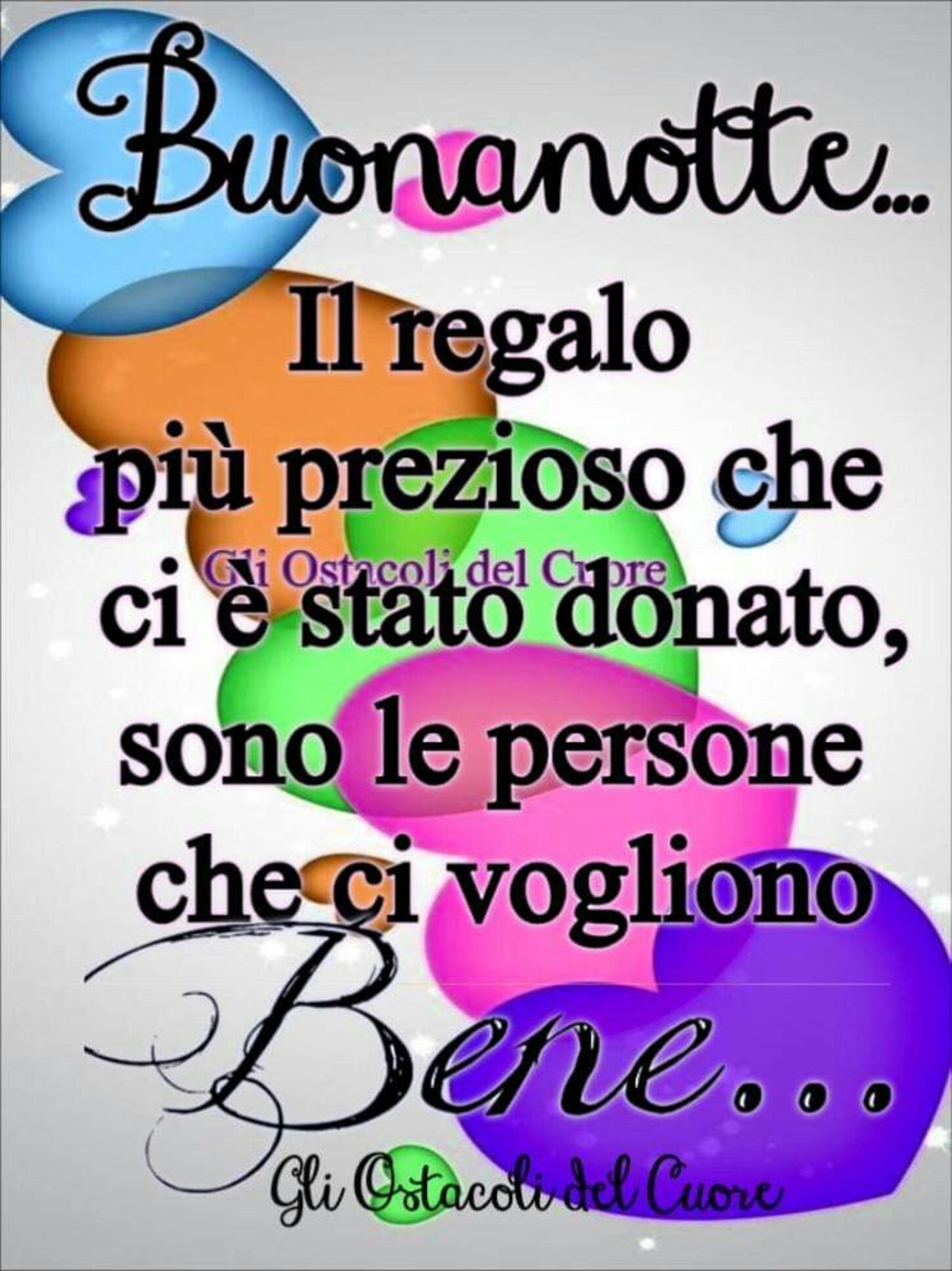 Buonanotte Il regalo più prezioso che ci è stato donato sono le persone che ci vogliono bene...