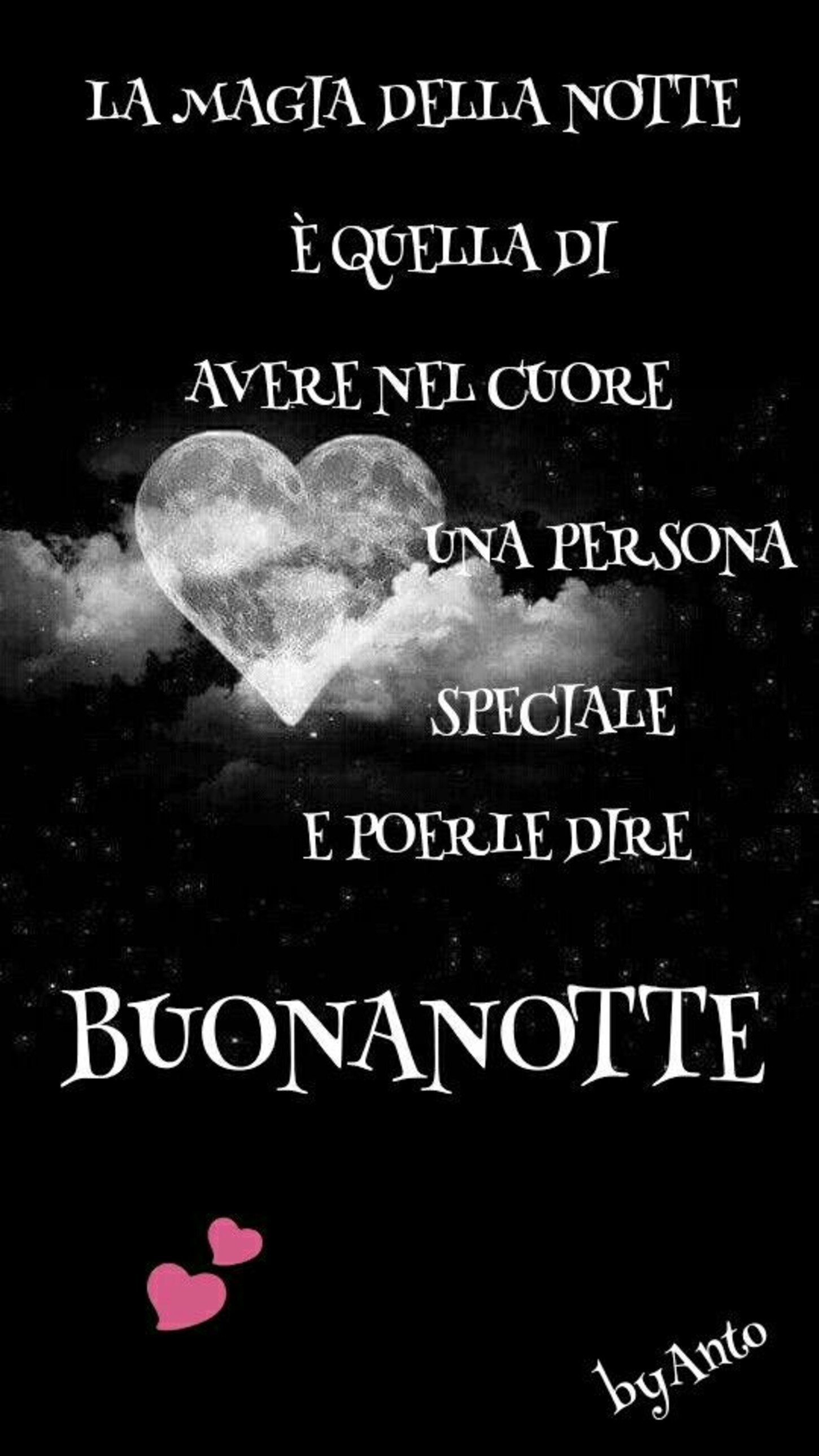 La magia della notte è quella di avere nel cuore una persona speciale e poterle dire Buonanotte
