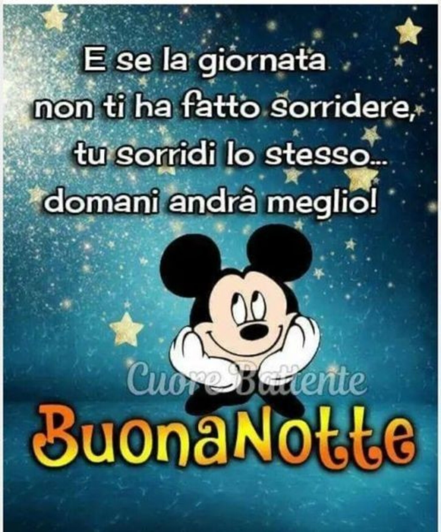 E se la giornata non ti ha fatto sorridere, tu sorridi lo stesso... domani andrà meglio! Buonanotte Topolino