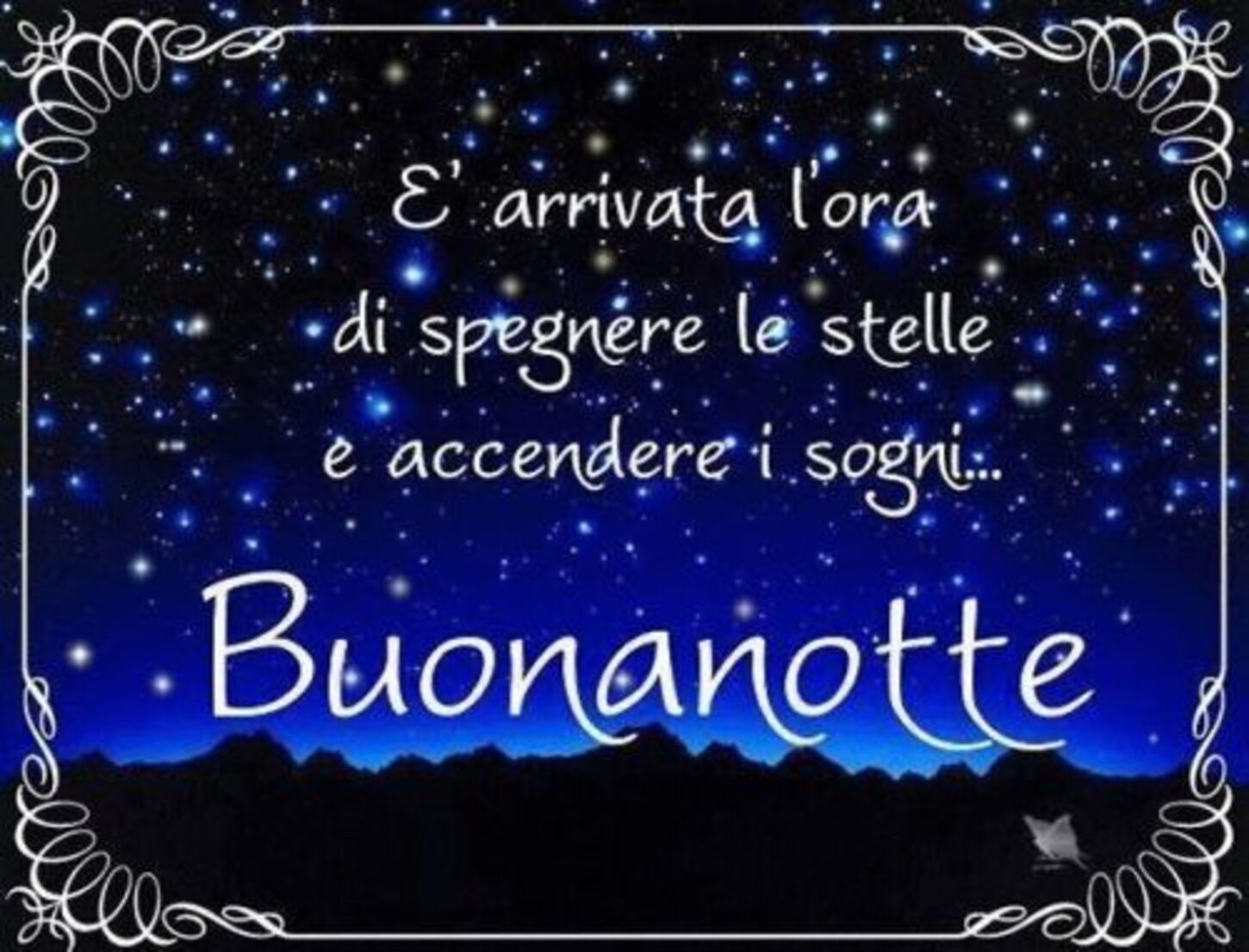 E' arrivata l'ora di spegnere le stelle e di accendere i sogni... Buonanotte
