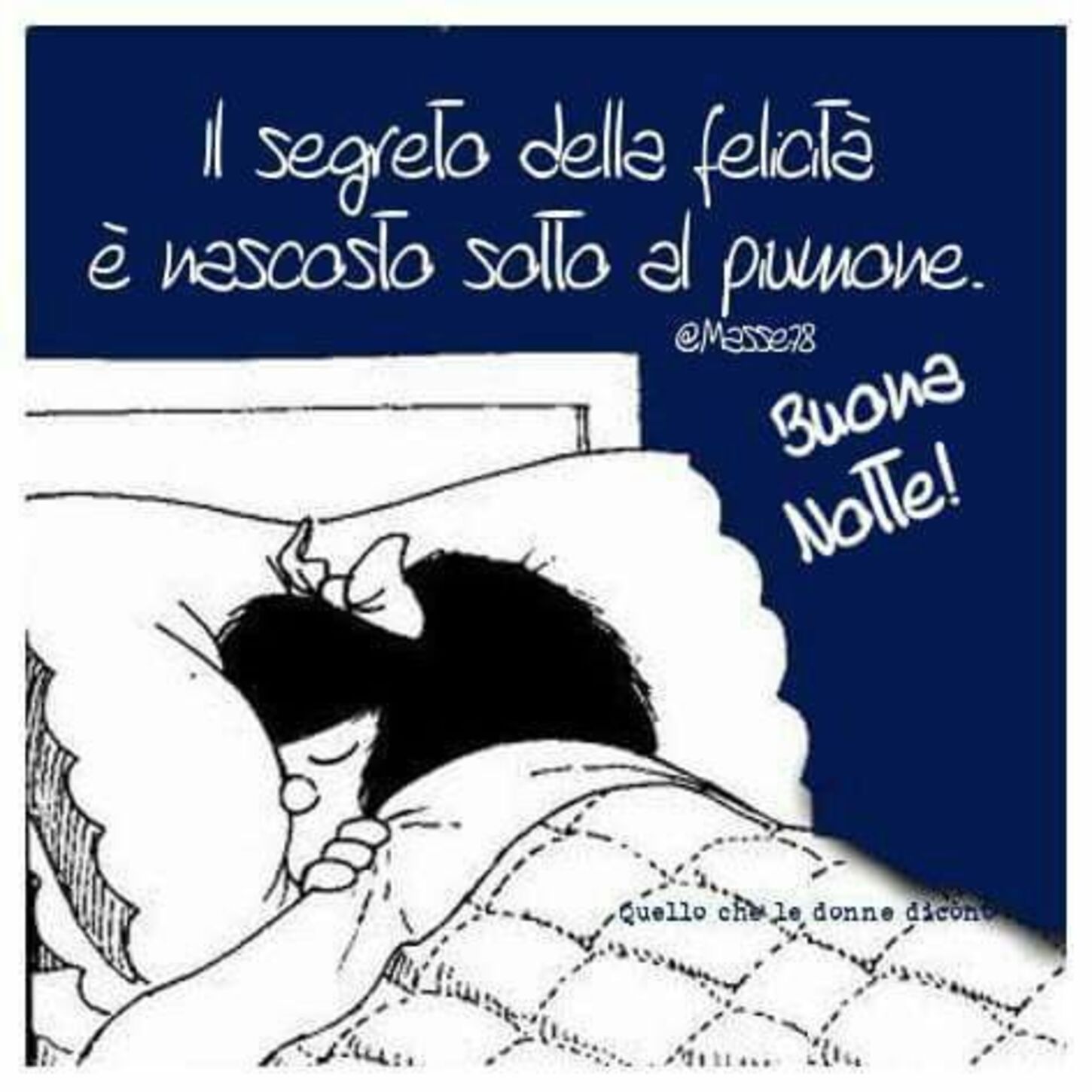 Il segreto della felicità è nascosto sotto il piumone. Buona Notte! da Mafalda