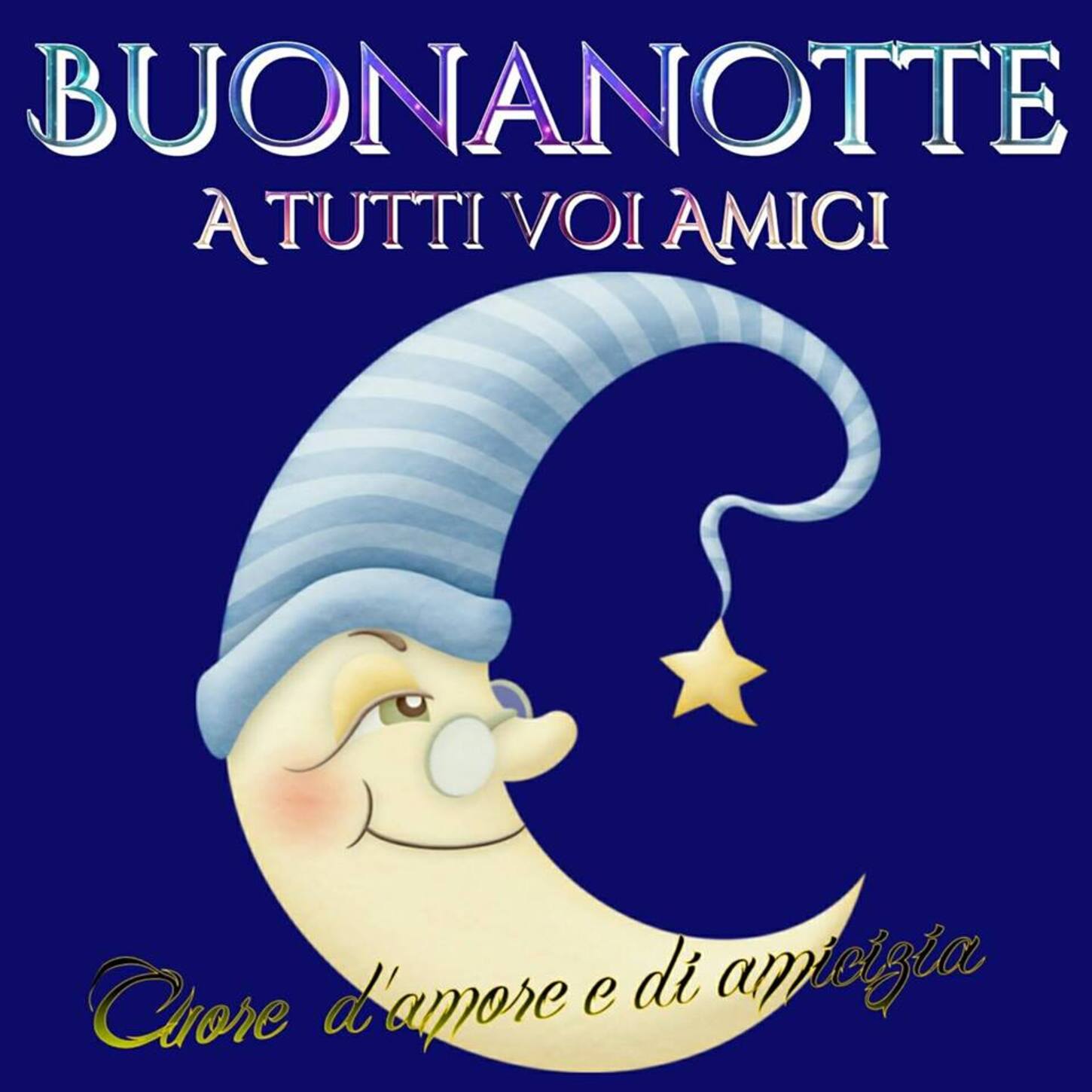 Buonanotte a tutti voi amici