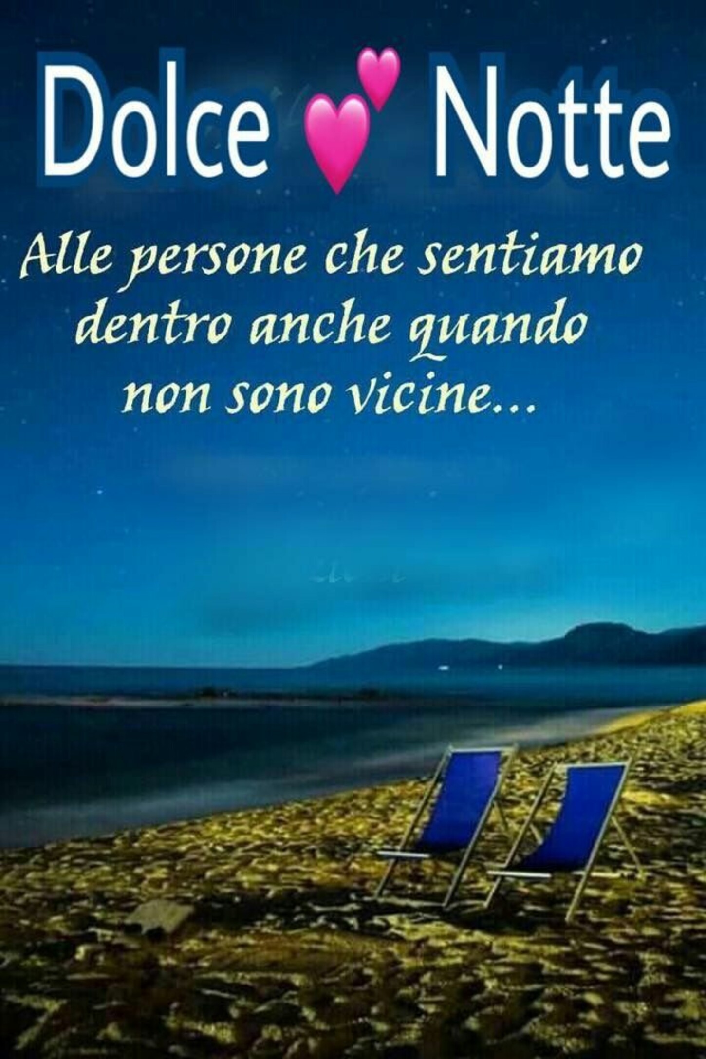 Dolce Notte alle persone che sentiamo dentro anche quando non sono vicine...