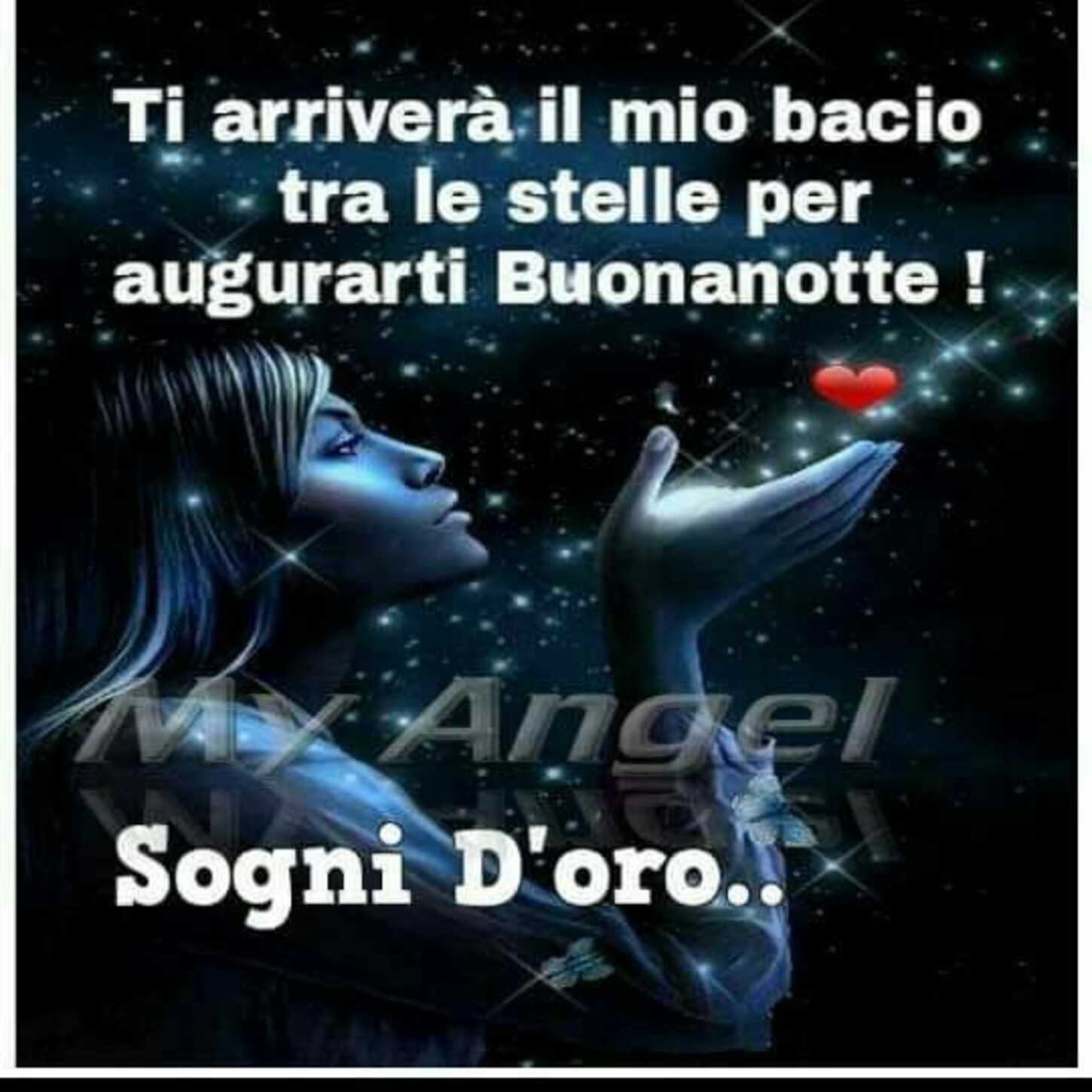 Ti arriverà il mio bacio tra le stelle per augurarti Buonanotte ! Sogni d'Oro...