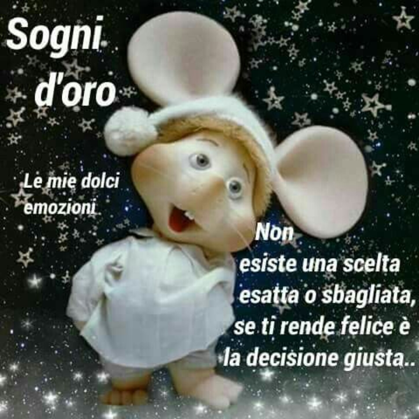 Sogni d'Oro non esiste una decisione esatta o sbagliata... se ti rende felice è la decisione giusta.