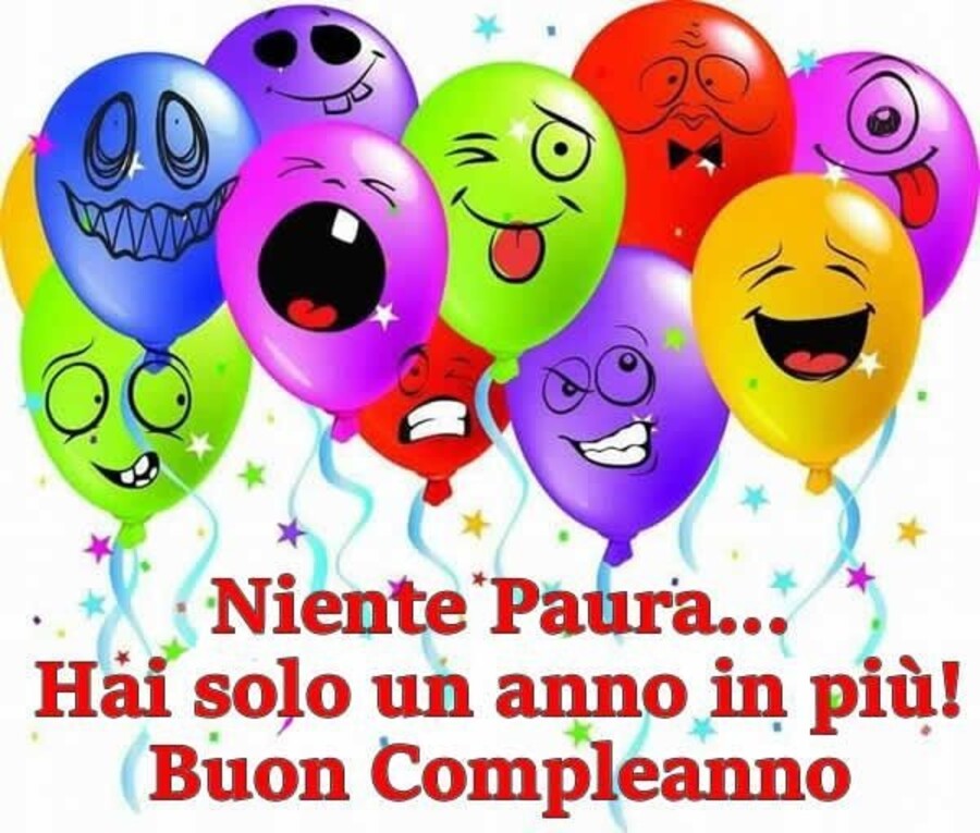 Niente paura...Hai solo un anno in più! Buon Compleanno