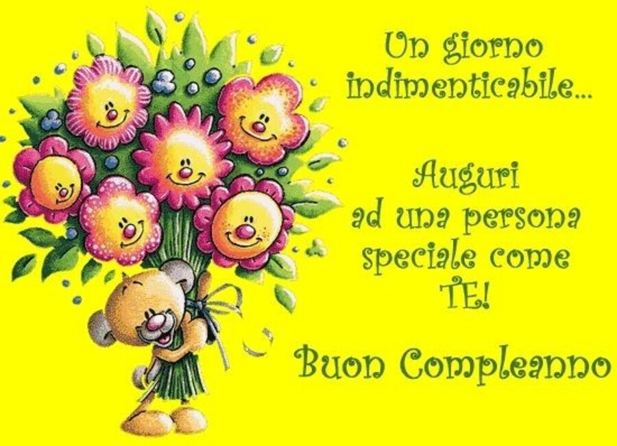 Un giorno indimenticabile...Auguri ad una persona speciale come te! Buon Compleanno