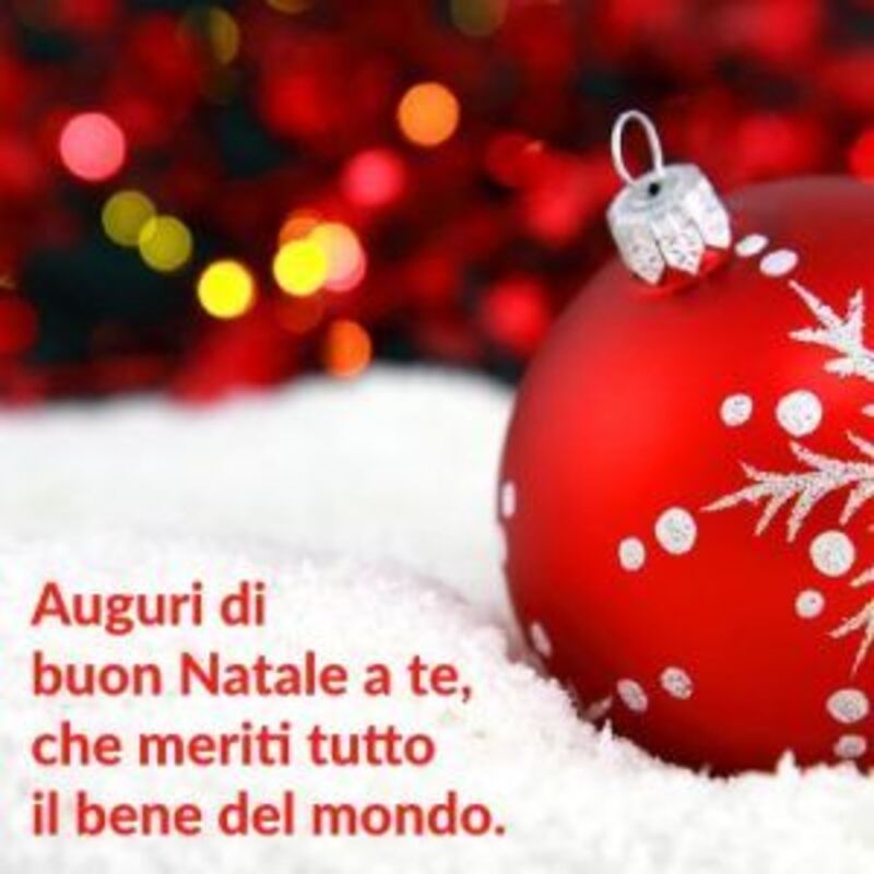 Auguri di Buon Natale a te, che meriti tutto il bene del mondo