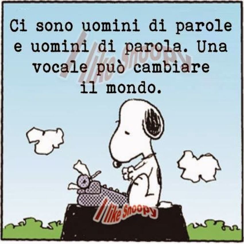 Ci sono uomini di parole e uomini di parola. Una vocale può cambiare il mondo
