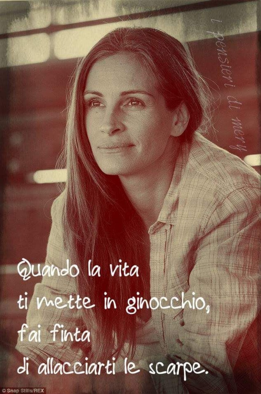 Quando la vita ti mette in ginocchio, fai finta di allacciarti le scarpe