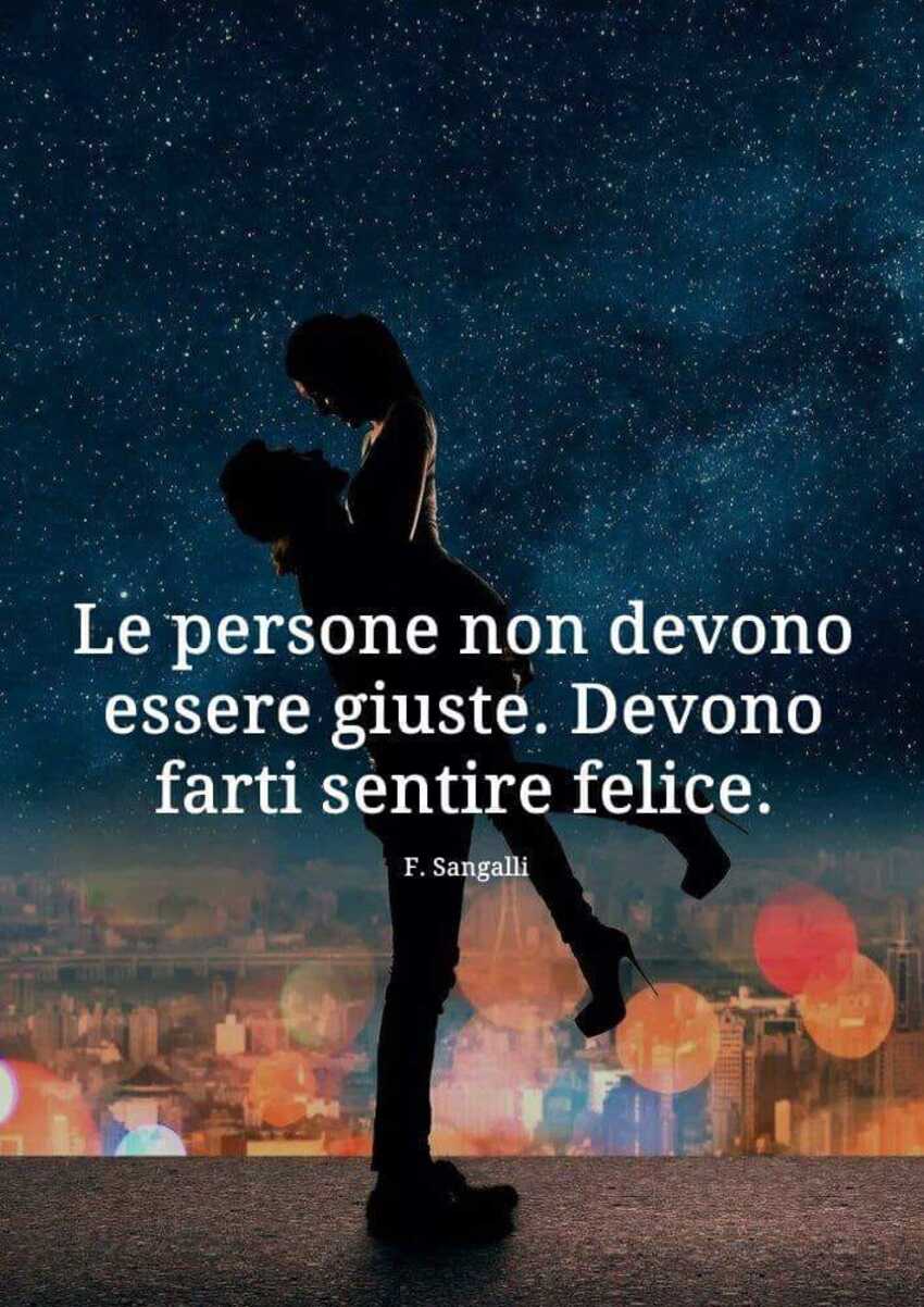Le persone non devono essere giuste. Devono farti sentire felice.