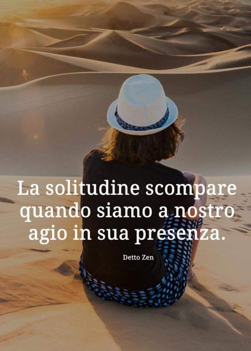 La solitudine scompare quando siamo a nostro agio in sua presenza