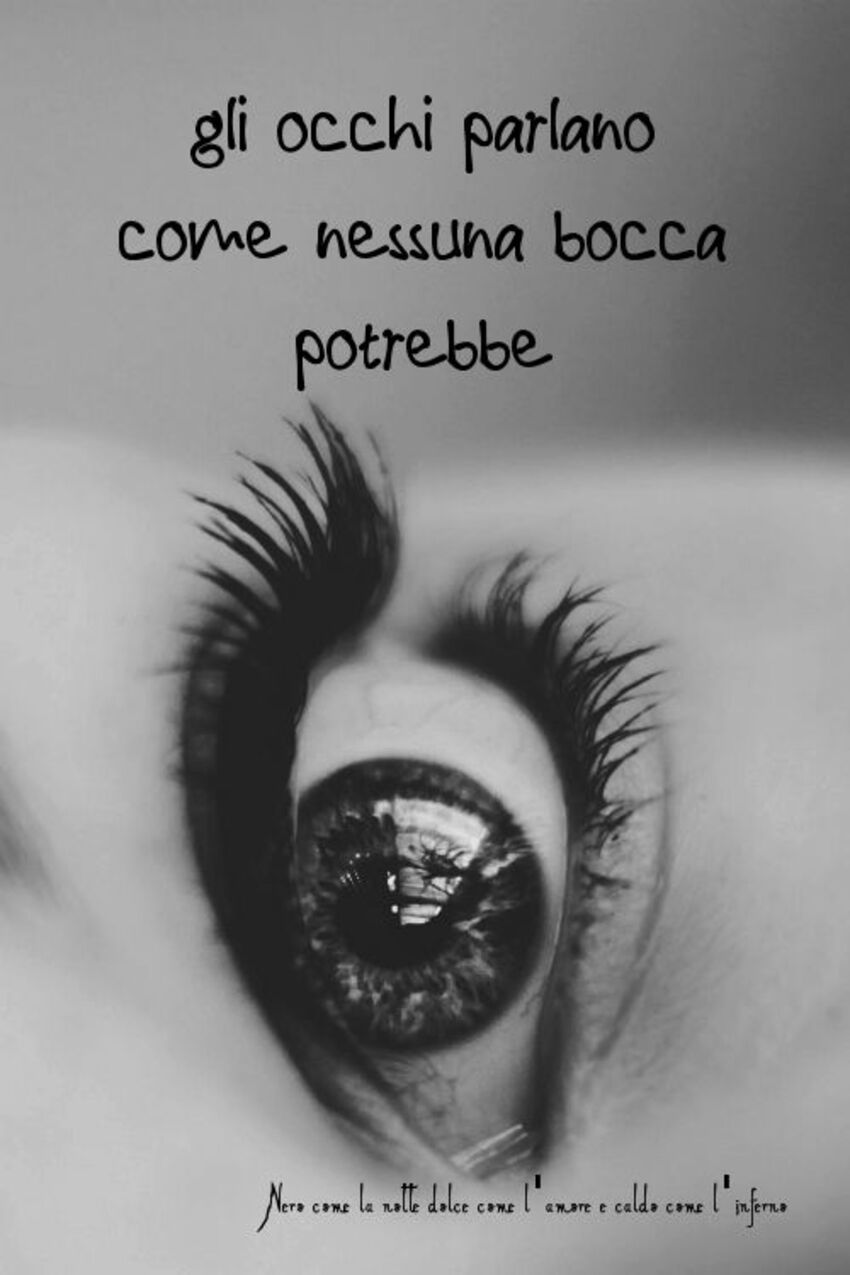 Gli occhi parlano come nessuna bocca potrebbe