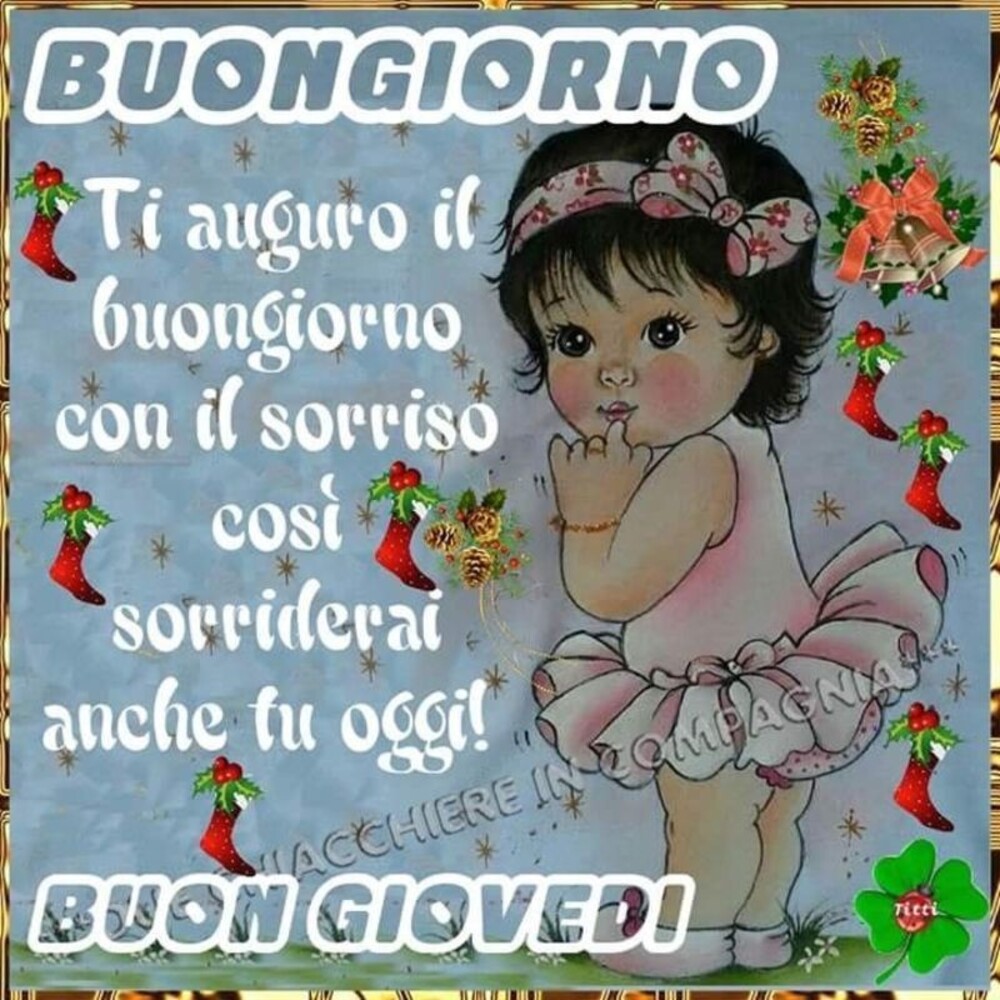 Buongiorno ti auguro il buongiorno con il sorriso così sorriderai anche tu oggi! Buon Giovedì