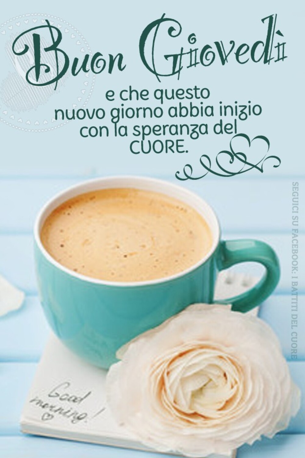 Buon Giovedì e che questa nuova giornata abbia inizio con la speranza del cuore