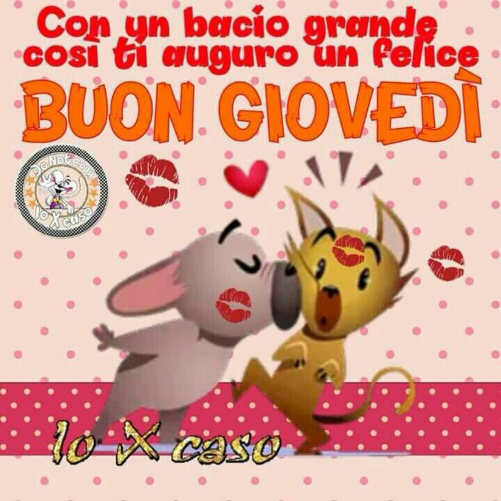 Con un bacio grande così ti auguro Buon Giovedì