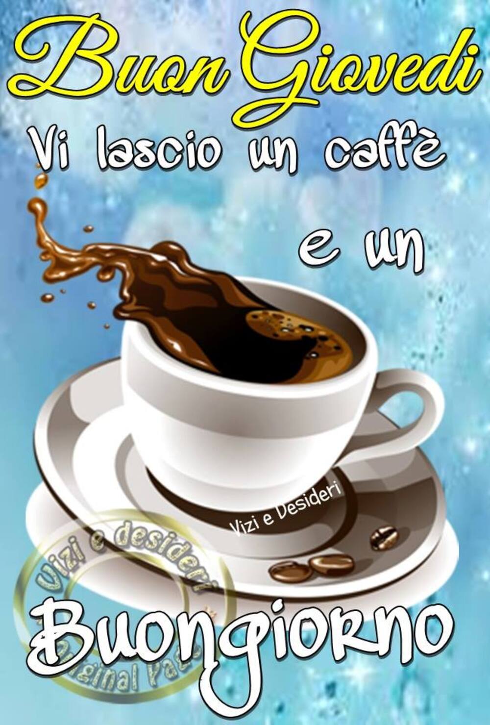 Buon Giovedì vi lascio un caffè e un Buongiorno