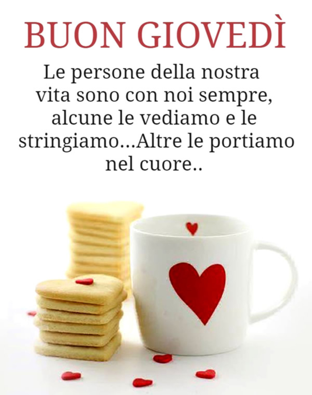 Buon Giovedì le persone della nostra vita sono con noi sempre, alcune le vediamo e le stringiamo...altre le portiamo nel cuore...