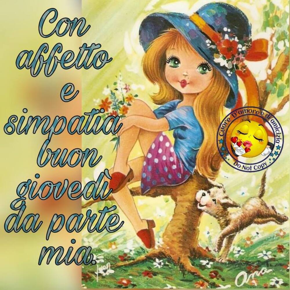 Con affetto e simpatia, buon giovedì da parte mia