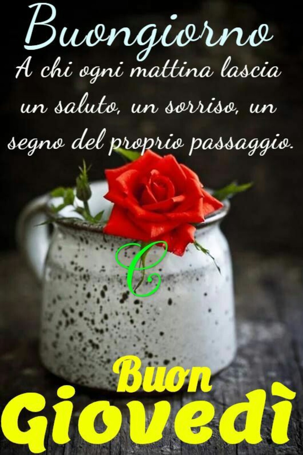 Buongiorno a chi ogni mattina lascia un saluto, un sorriso, un segno del proprio passaggio! Buon Giovedì