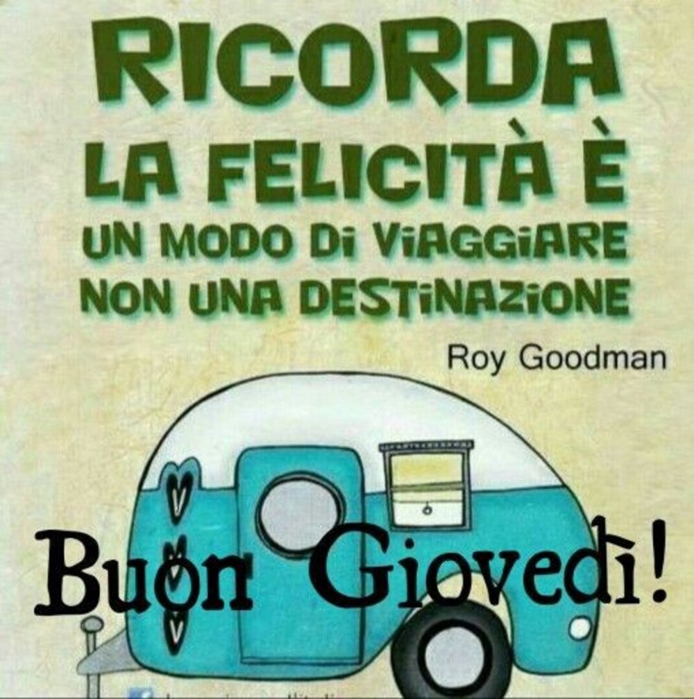 Ricorda la felicità è un modo di viaggiare non una destinazione! Buon Giovedì!