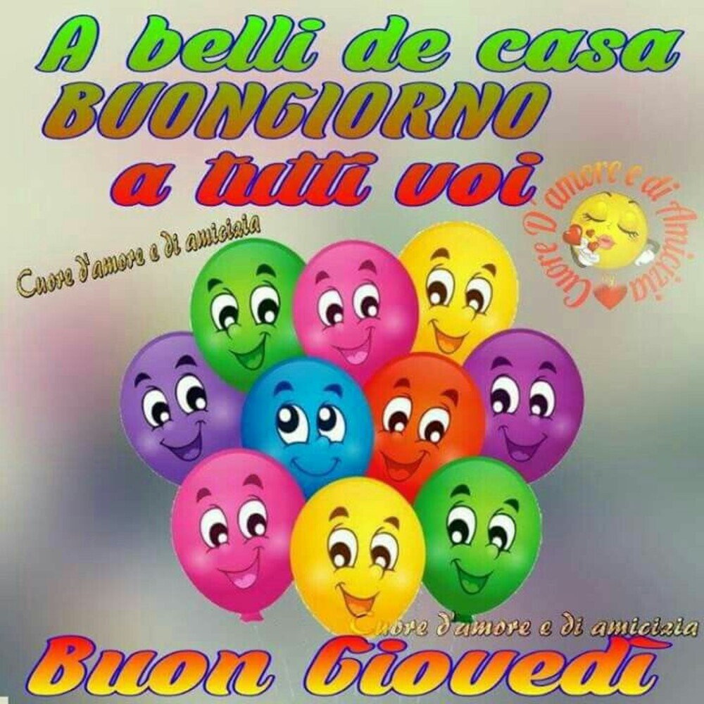 A belli de casa, buongiorno a tutti voi! Buon Giovedì