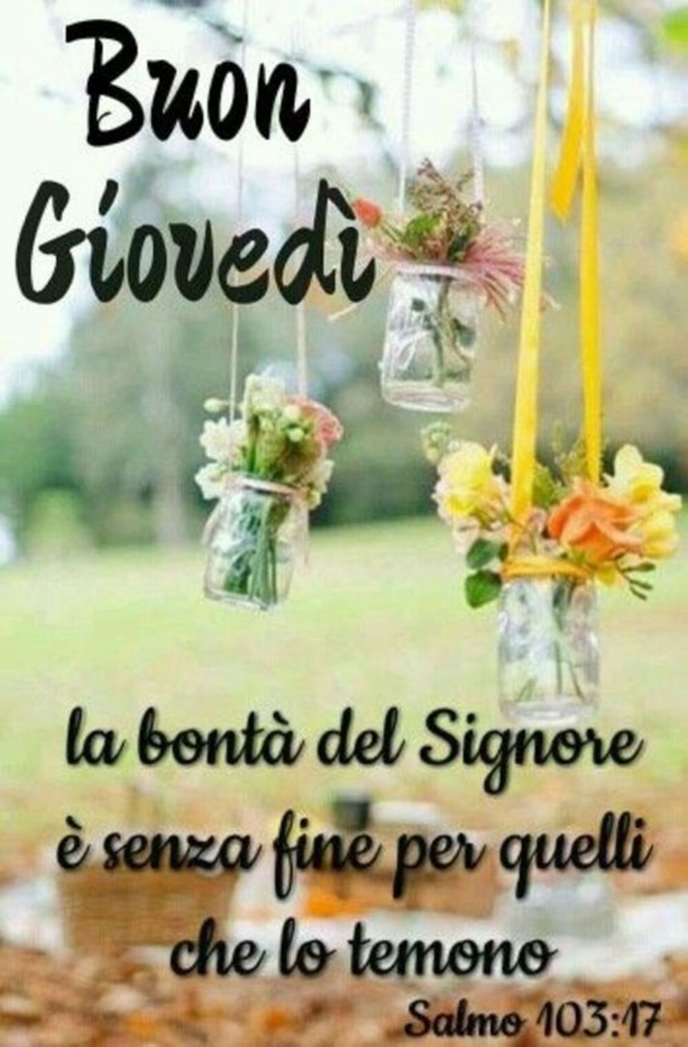 Buon Giovedì la bontà del Signore è senza fine per quelli che lo temono