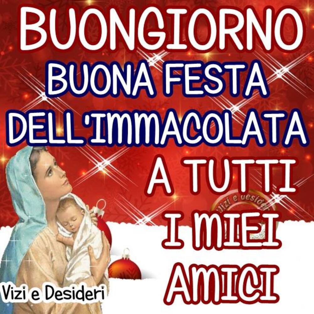 Buongiorno Buona Festa Dell'Immacolata A Tutti I Miei Amici