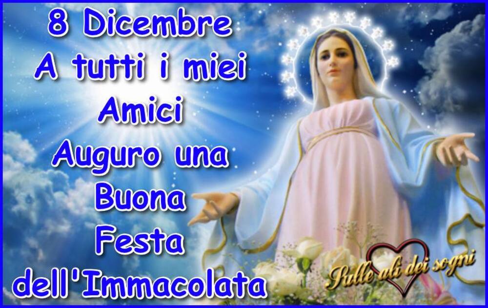 8 Dicembre a tutti i miei amici...Auguro una buona festa dell'Immacolata