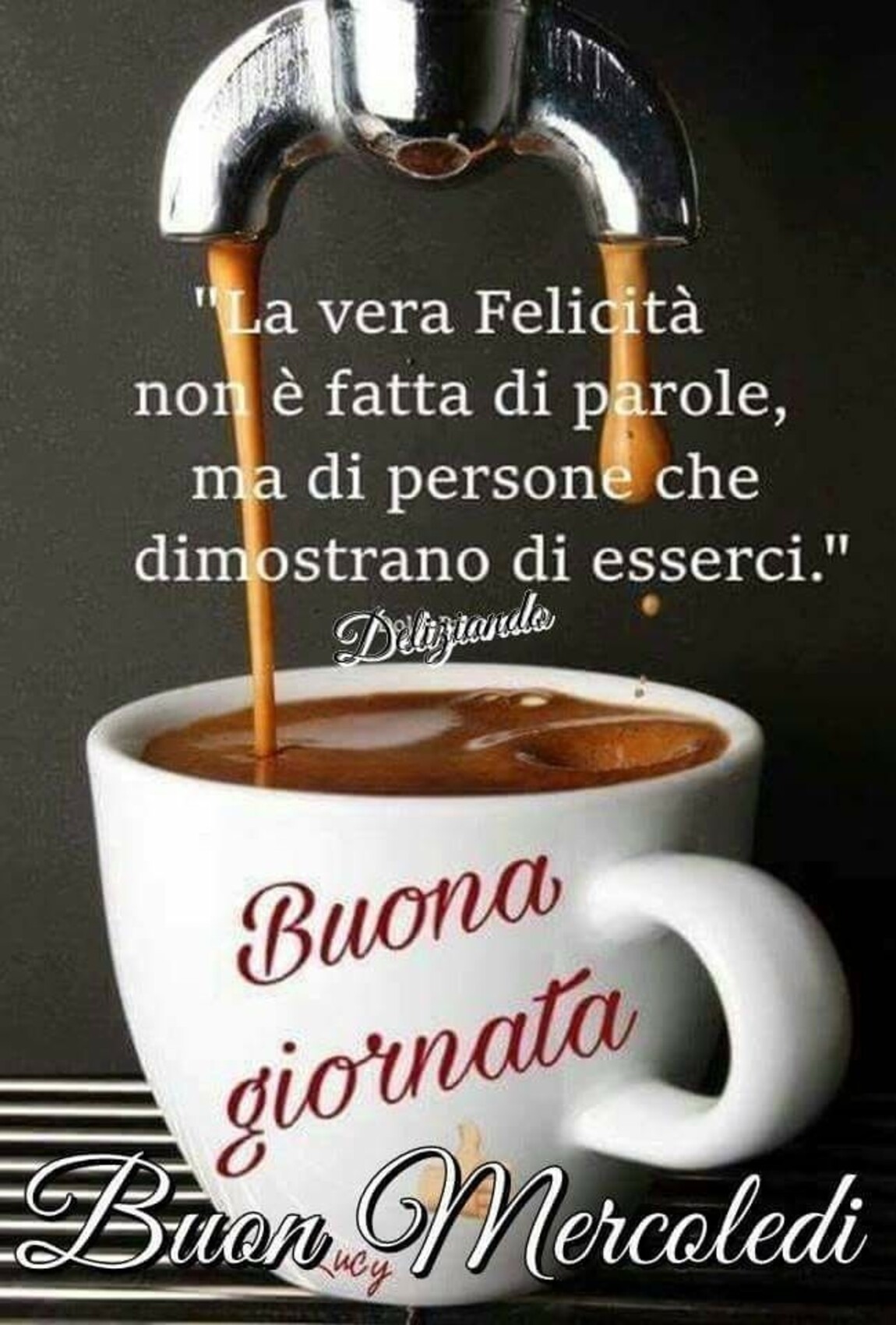 "La vera felicità non è fatta di parole, ma di persone che dimostrano di esserci" Buona Giornata e Buon Mercoledì