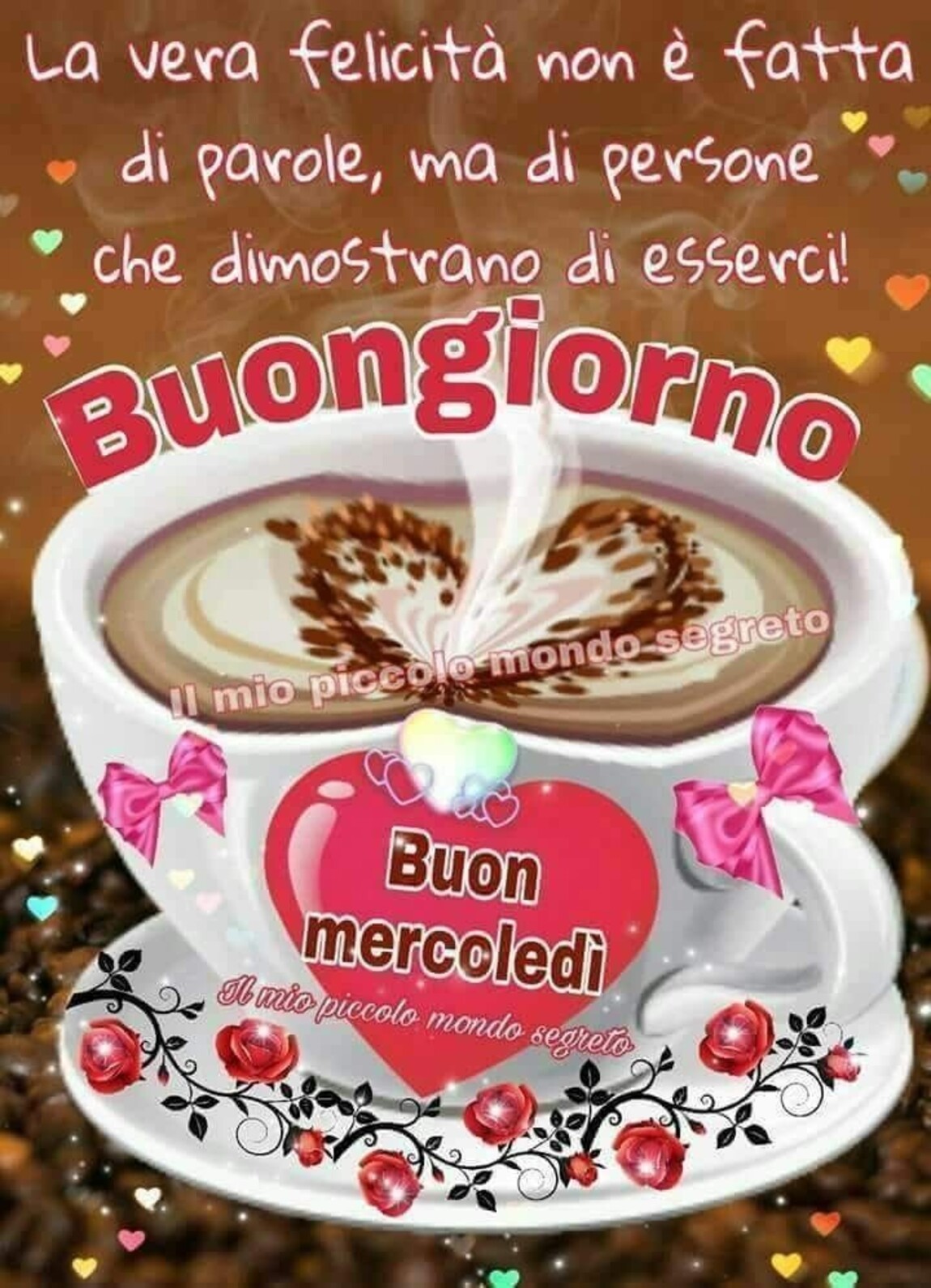La vera felicità non è fatta di parole, ma di persone che dimostrano di esserci! Buongiorno e Buon Mercoledì!