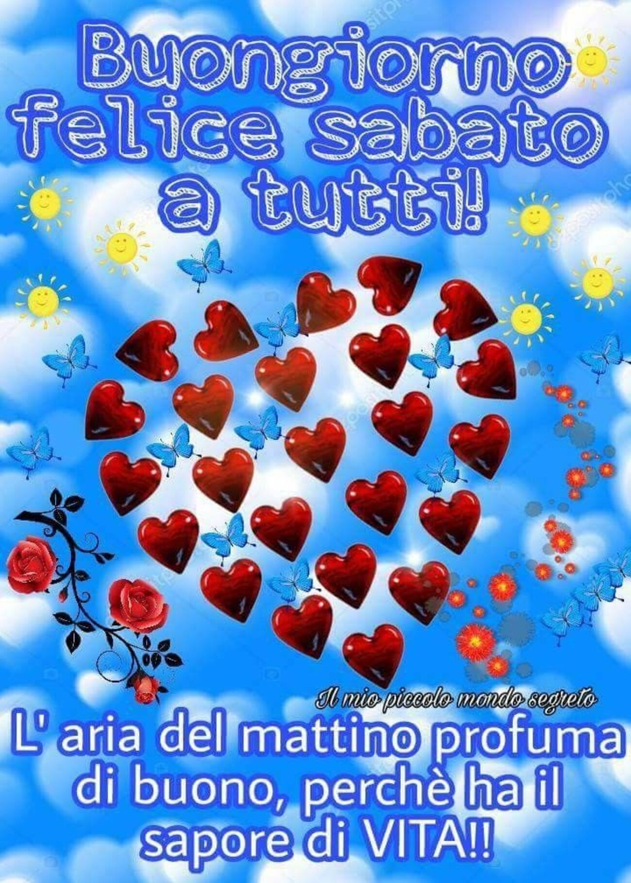 Buongiorno felice sabato a tutti! L'aria del mattino profuma di buono perchè ha il sapore della vita!