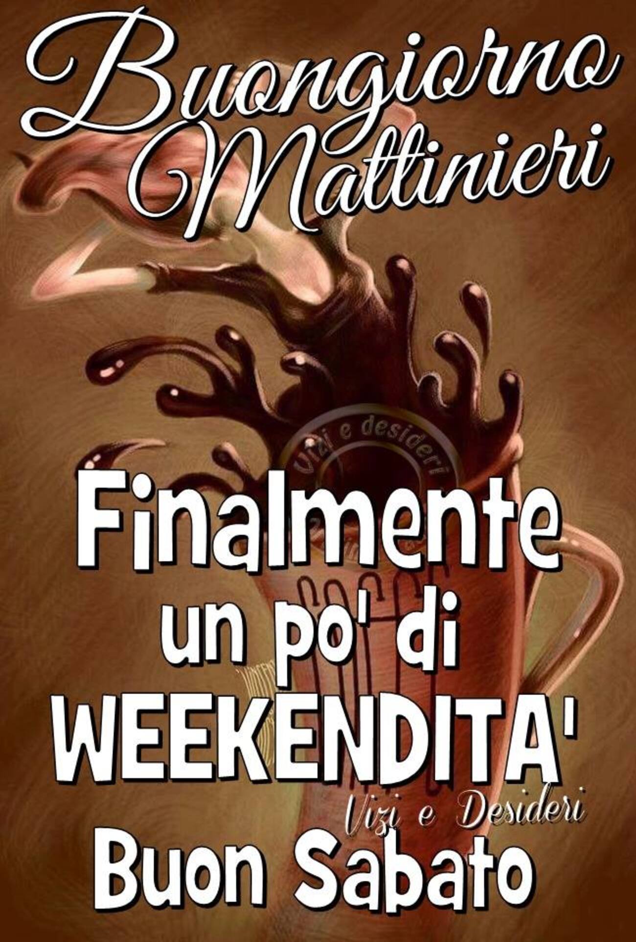 Buongiorno Mattinieri finalmente un po' di weekendita! Buon Sabato