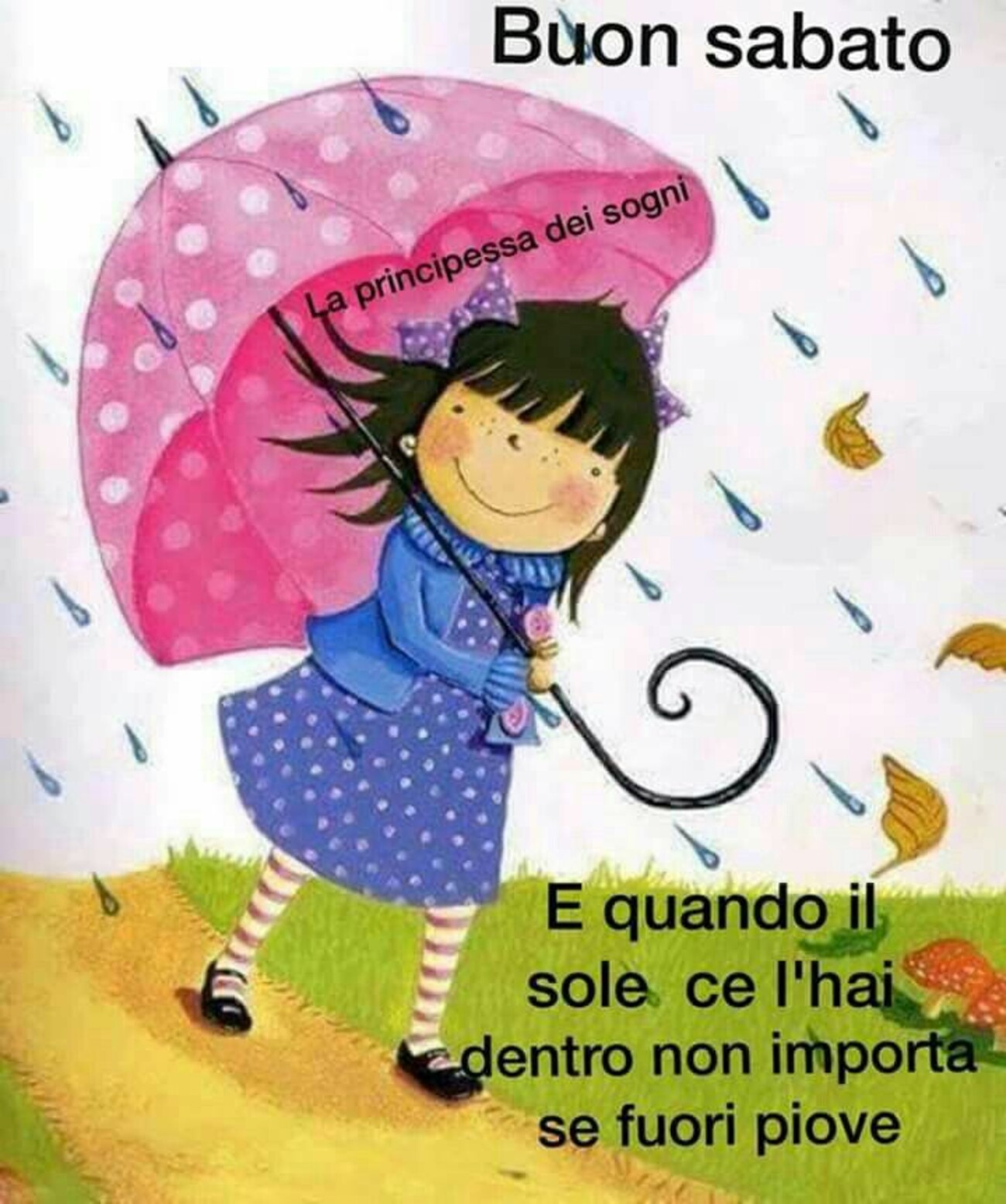 Buon Sabato e quando il sole ce l'hai dentro non importa se fuori piove