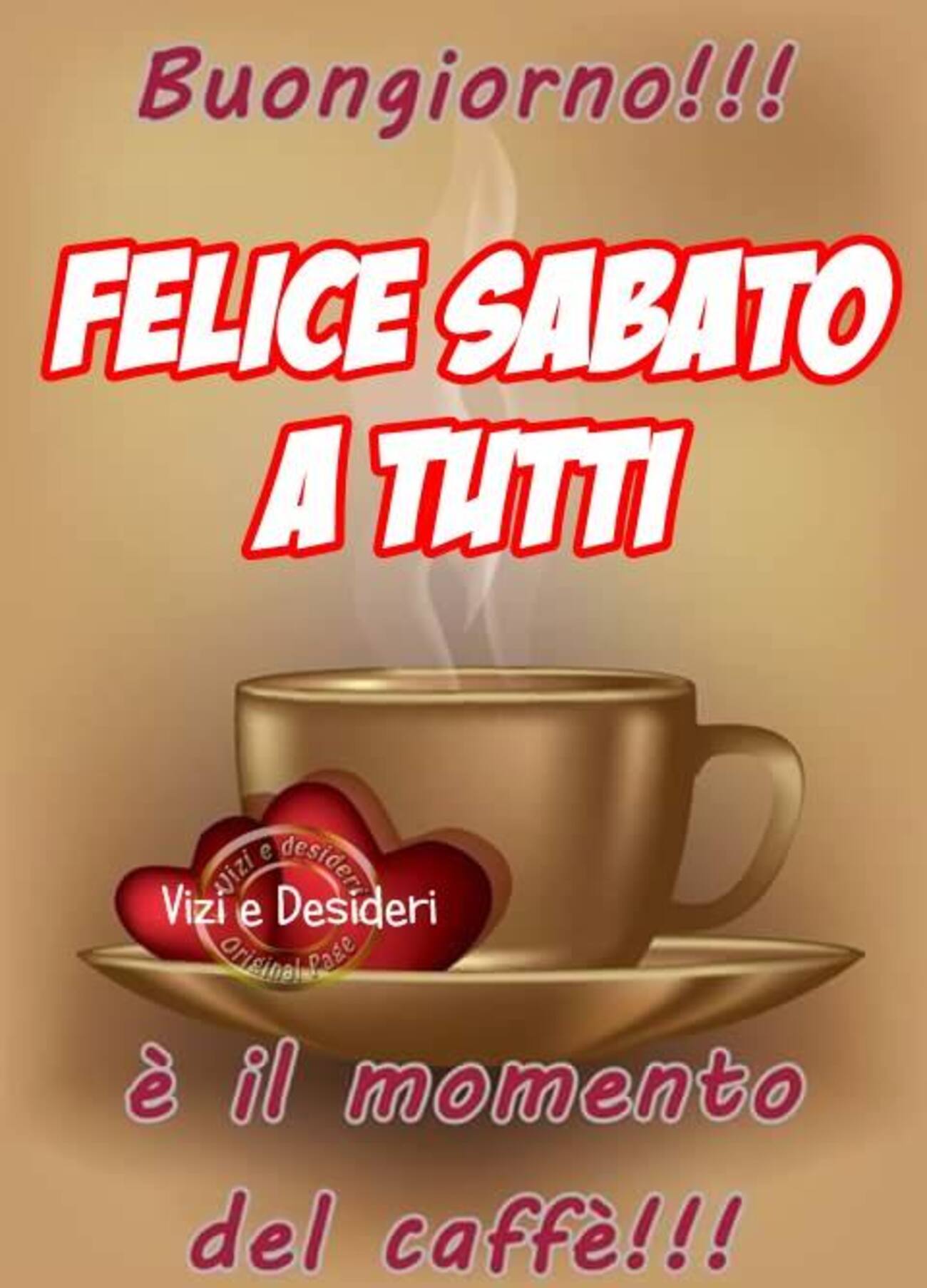 Buongiorno Felice Sabato a tutti...è il momento del caffè!!!