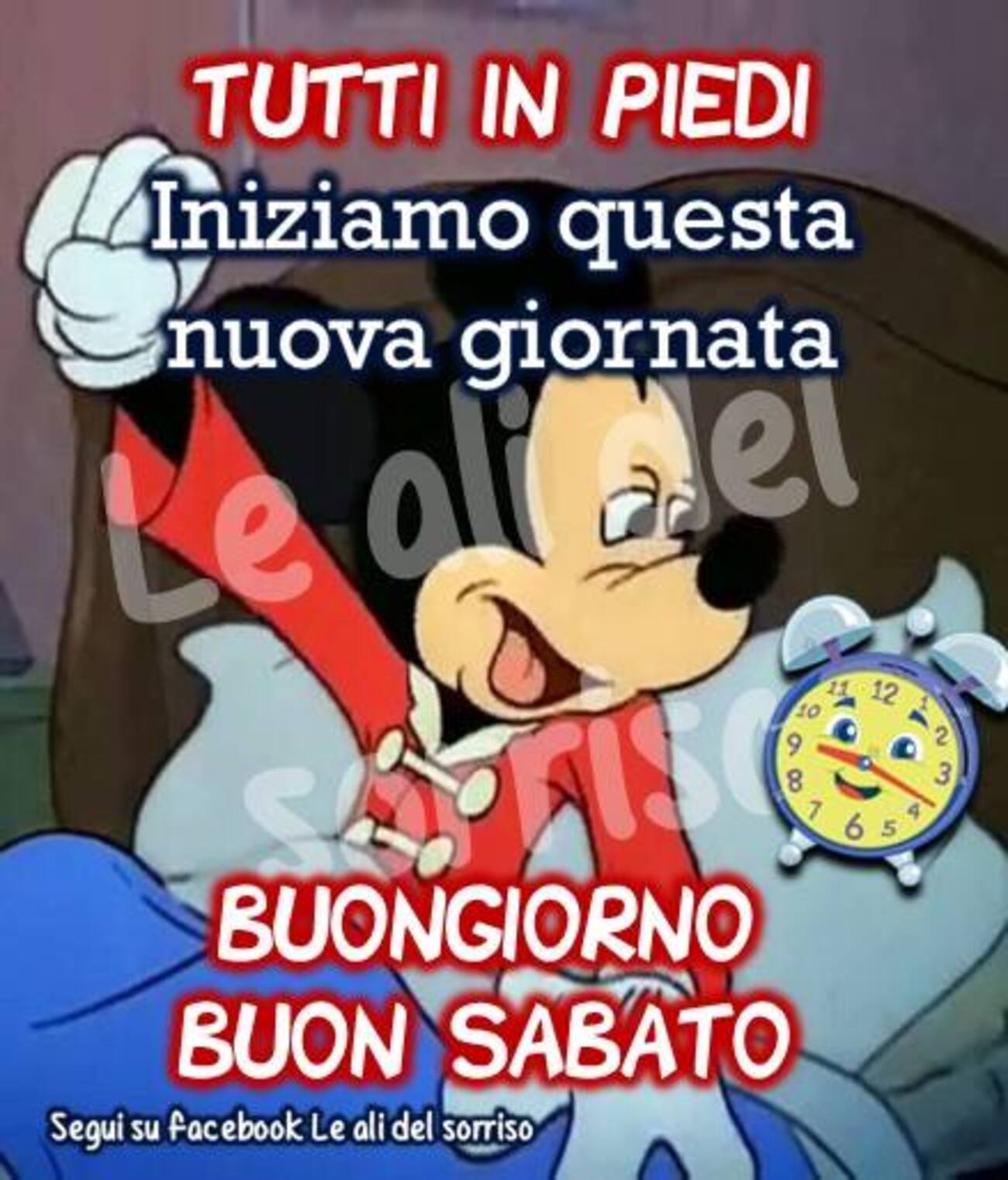 tutti in piedi iniziamo questa nuova giornata Buongiorno Buon Sabato