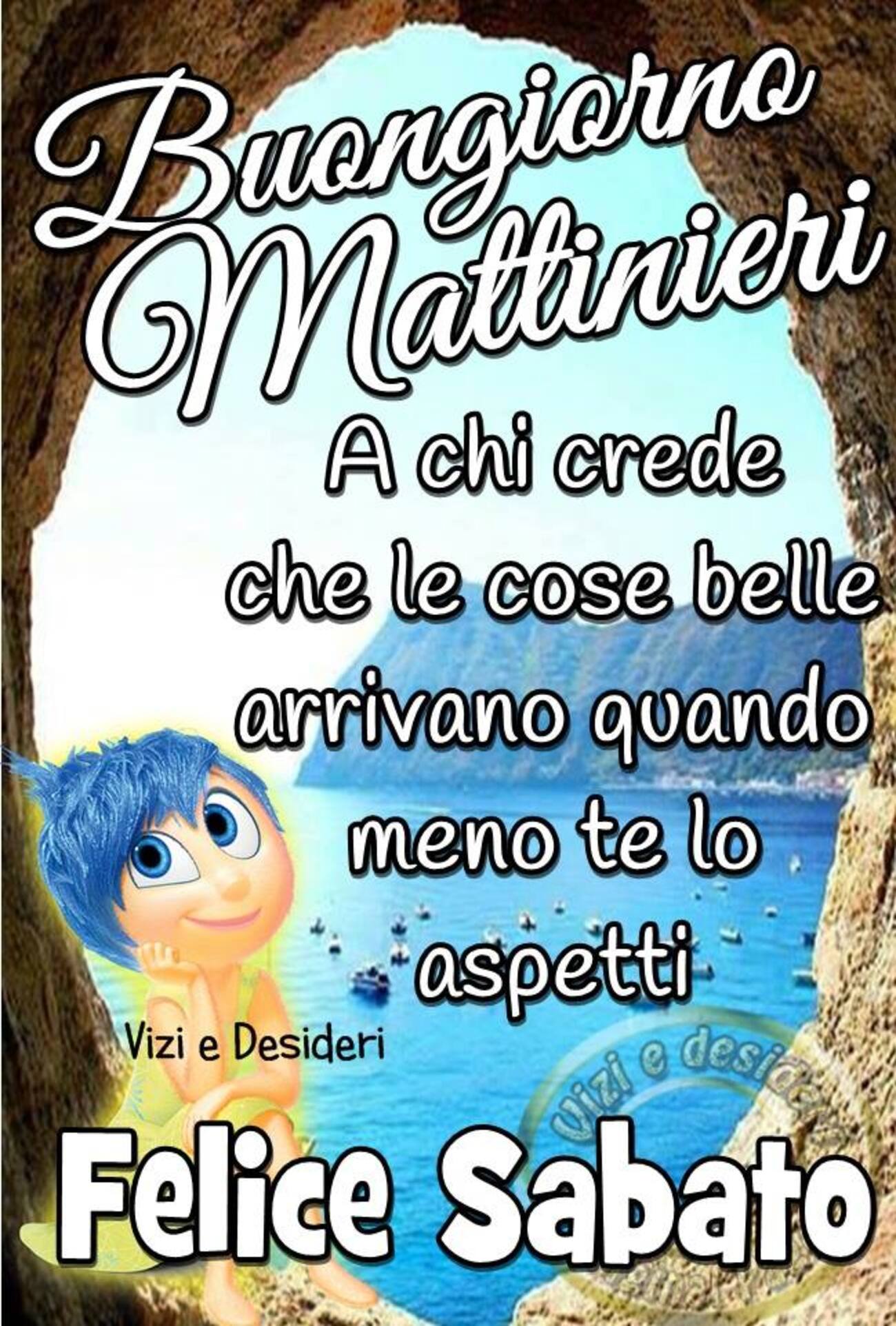 Buongiorno Mattinieri a chi crede che le cose belle arrivano quando meno te lo aspetti! Felice Sabato